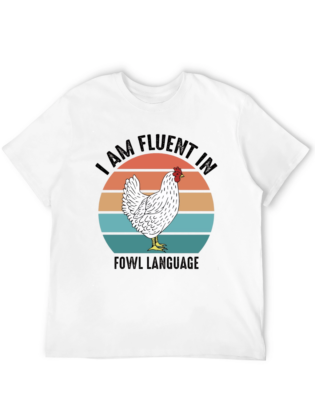 I AM FLUENT IN FOWL LANGUAGE T-Shirt