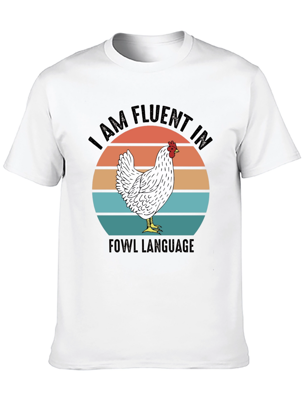I AM FLUENT IN FOWL LANGUAGE T-Shirt