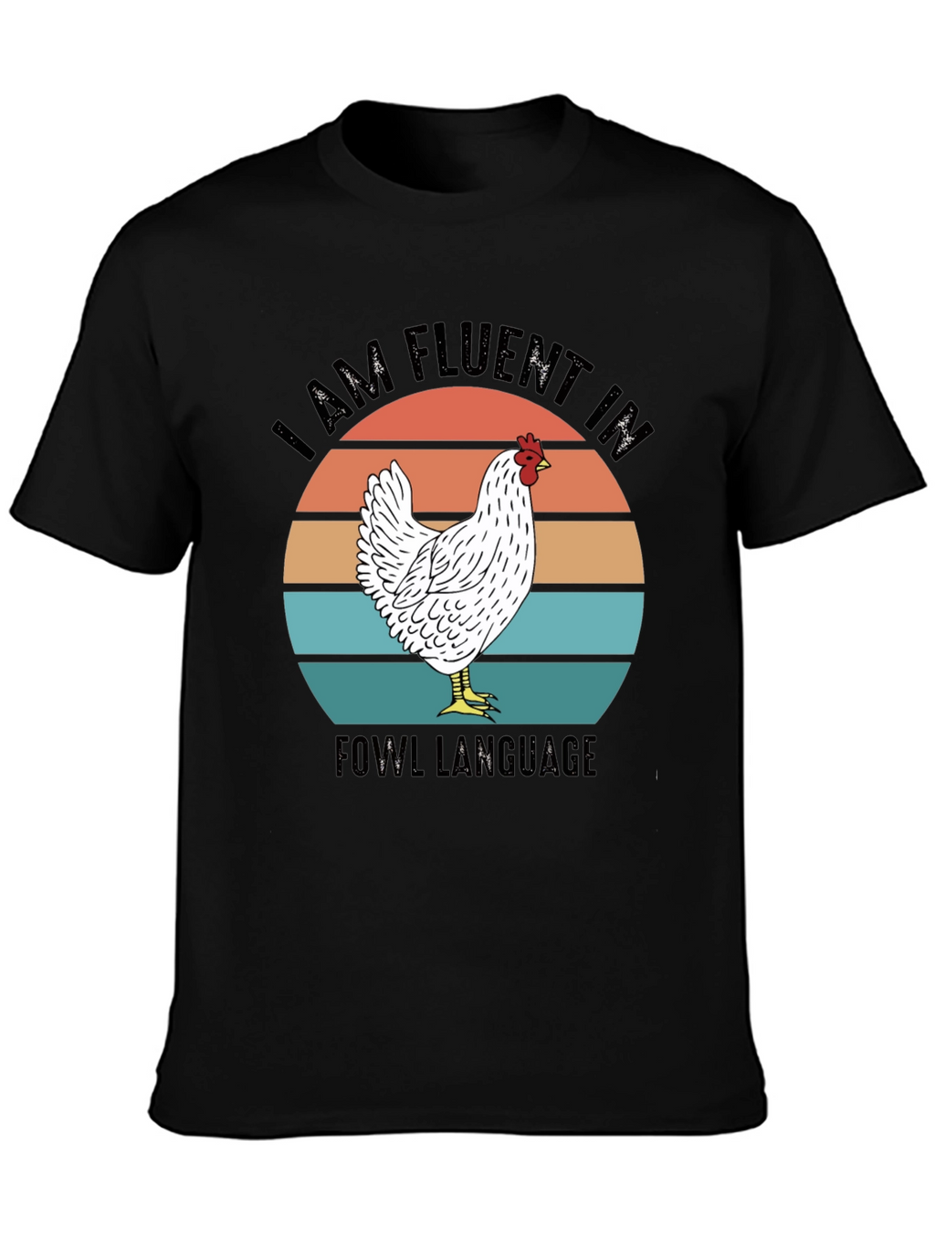 I AM FLUENT IN FOWL LANGUAGE T-Shirt
