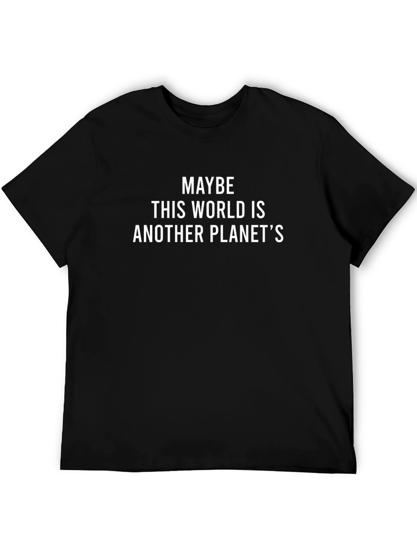 Maybe Another Planet T-Shirt - Funny Slogan Tee