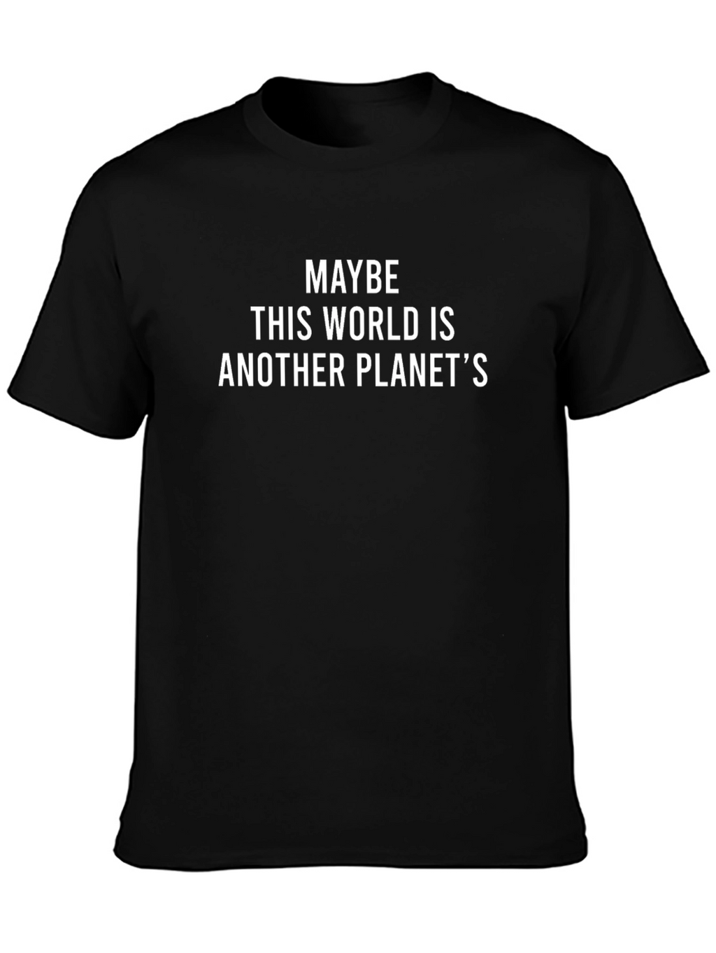 Maybe Another Planet T-Shirt - Funny Slogan Tee