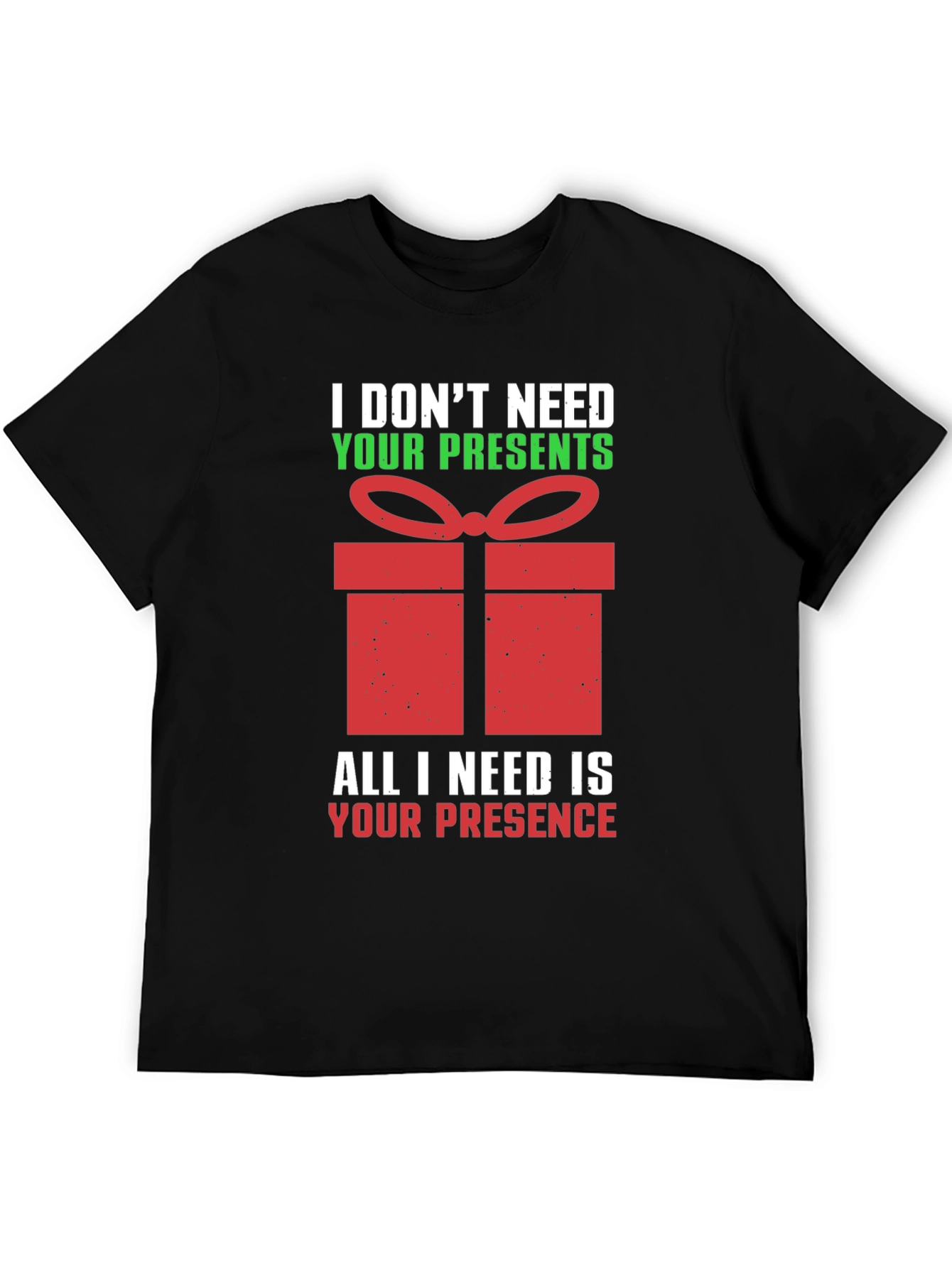 Funny Christmas T-Shirt - I Dont Need Your Presents