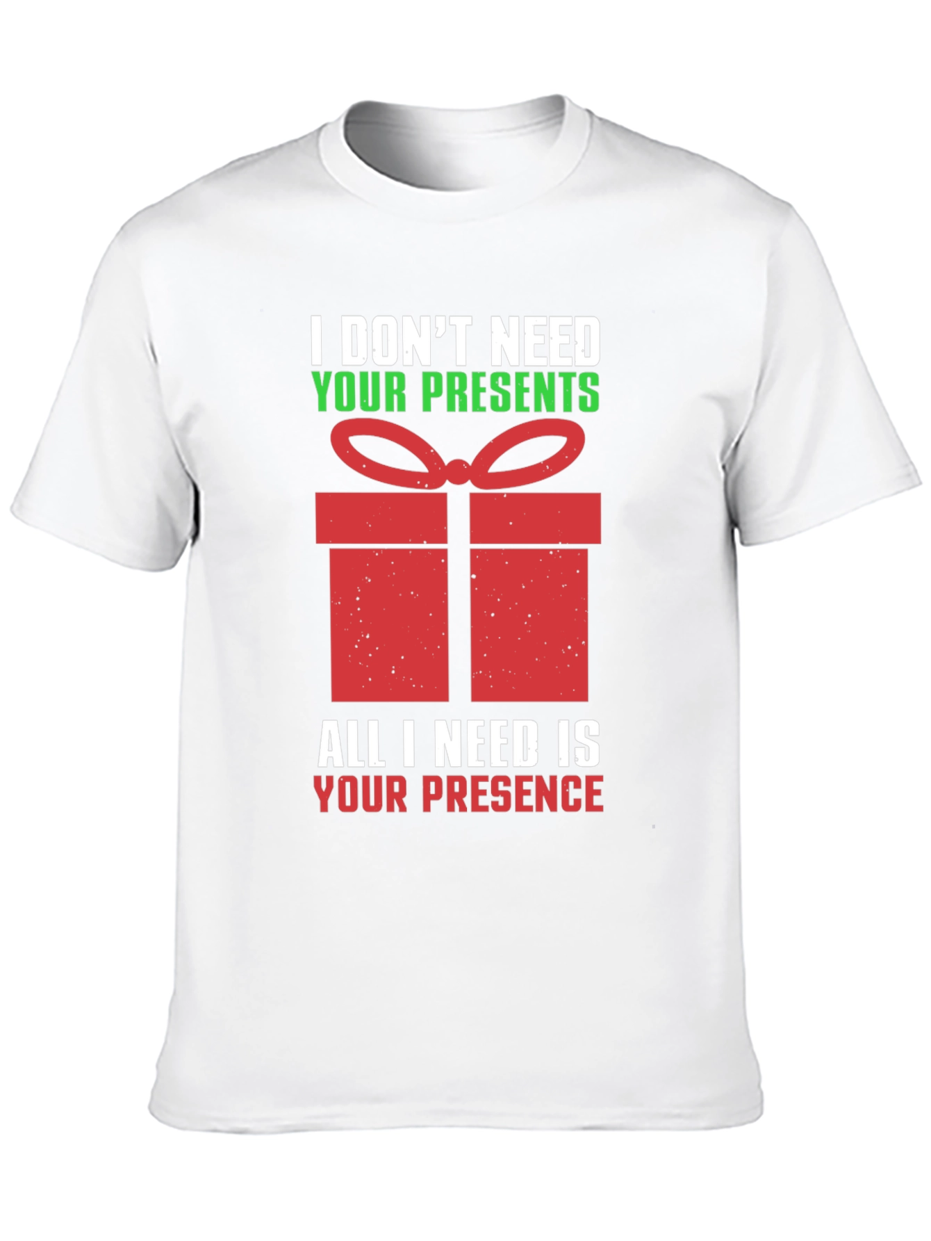 Funny Christmas T-Shirt - I Dont Need Your Presents