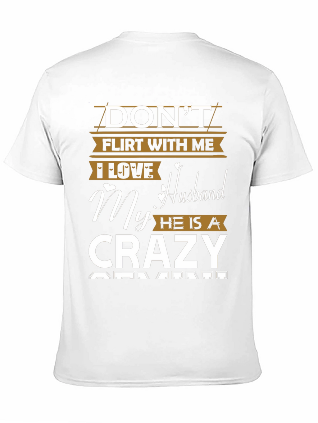 Dont Flirt Crazy Husband Graphic Tee