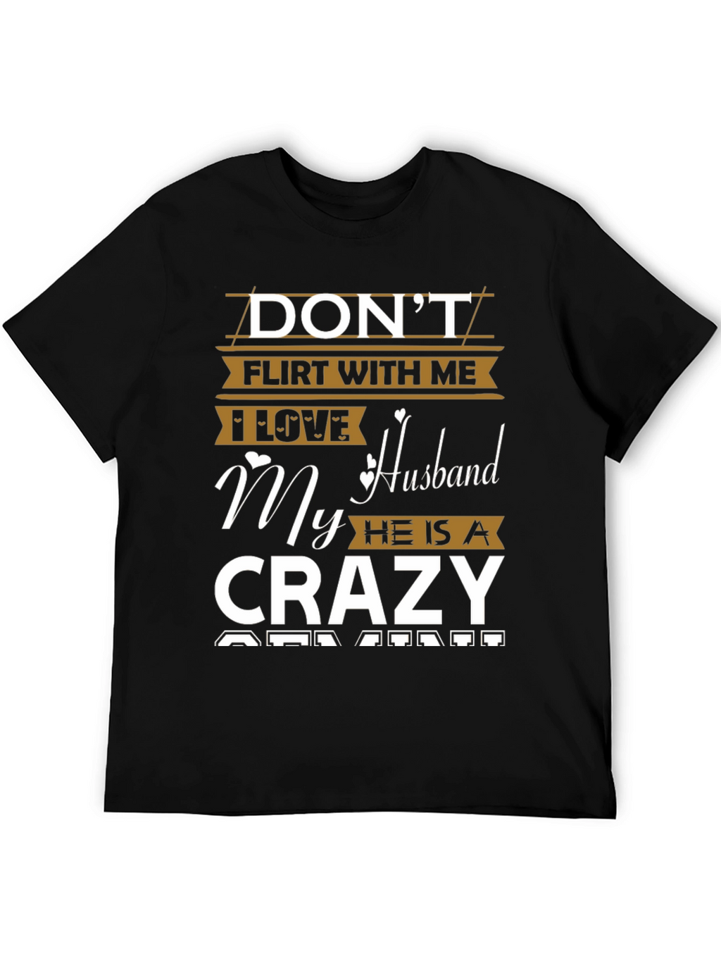Dont Flirt Crazy Husband Graphic Tee