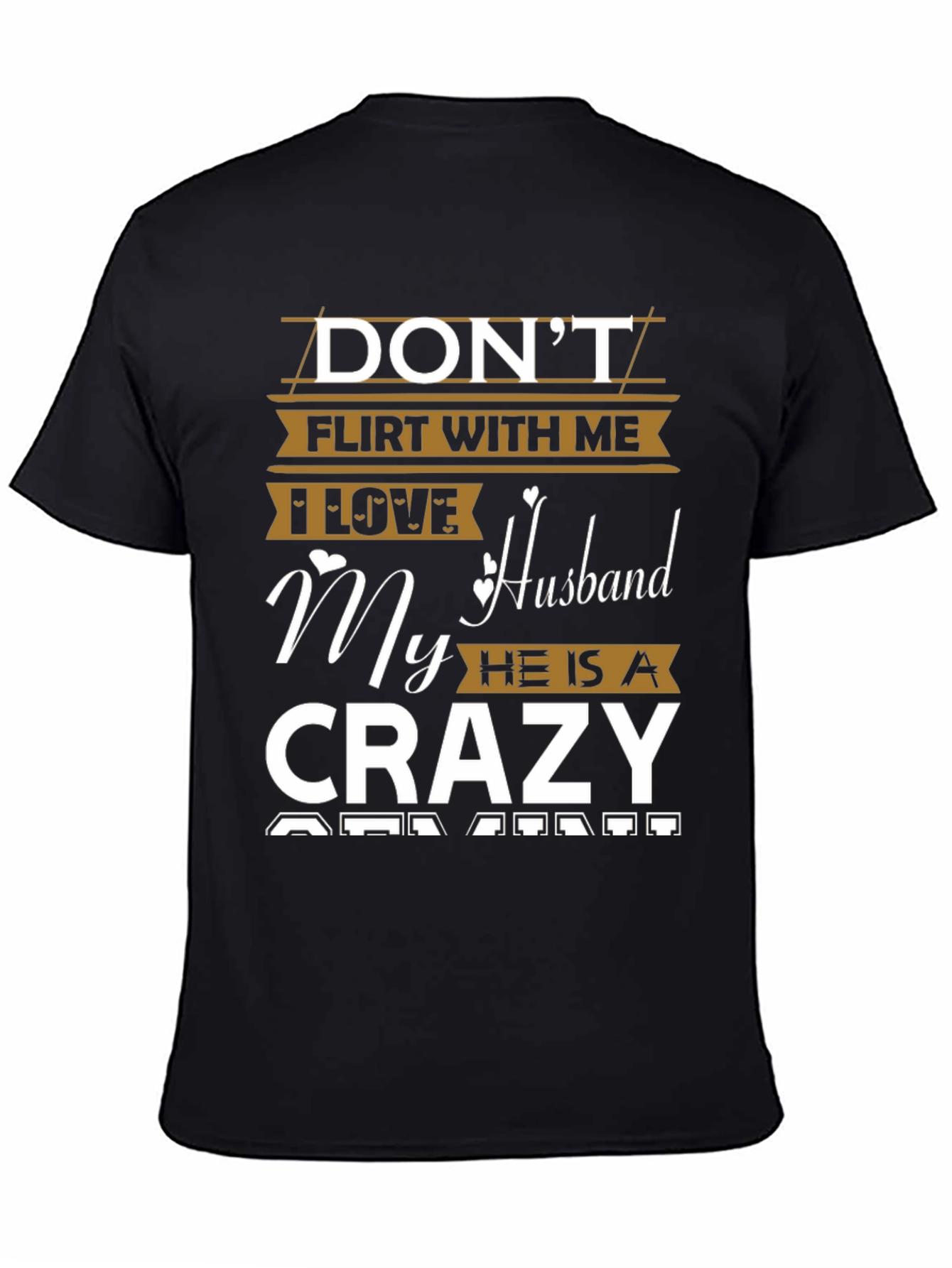 Dont Flirt Crazy Husband Graphic Tee