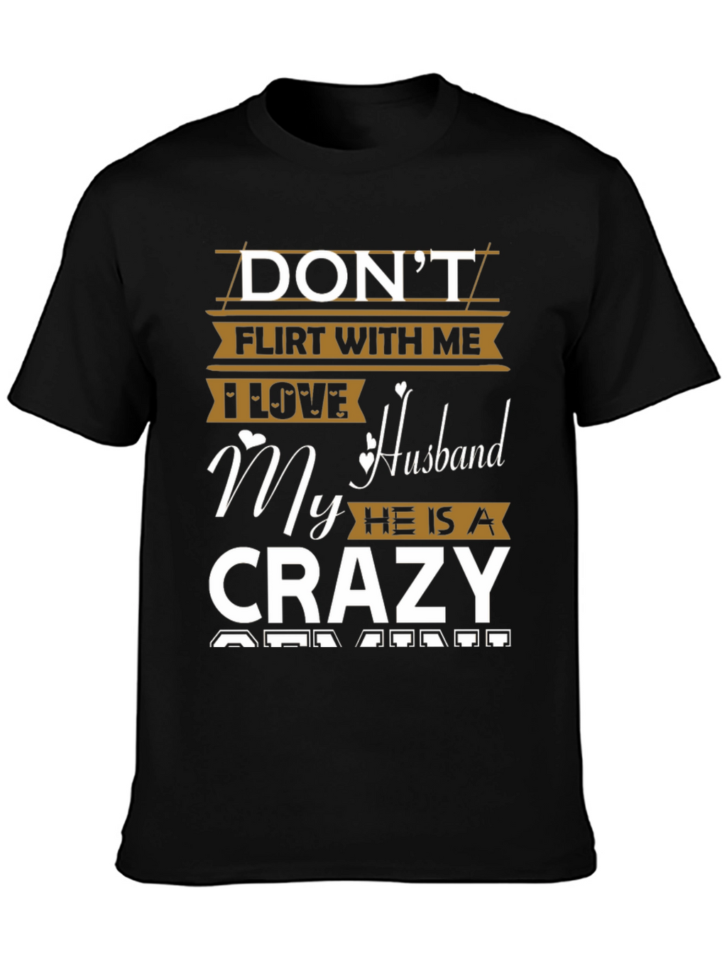 Dont Flirt Crazy Husband Graphic Tee