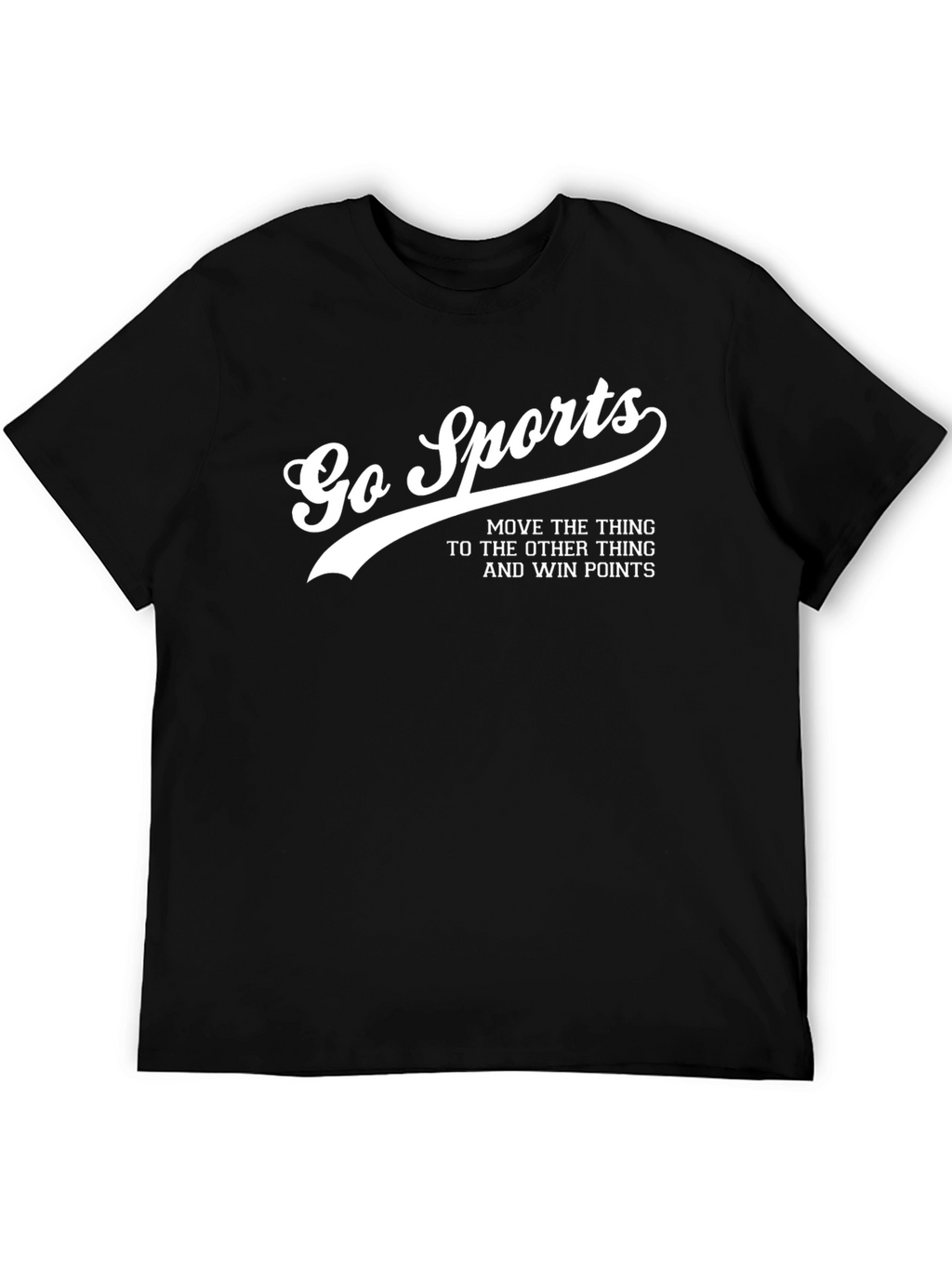Go Sports Funny Slogan Graphic Tee