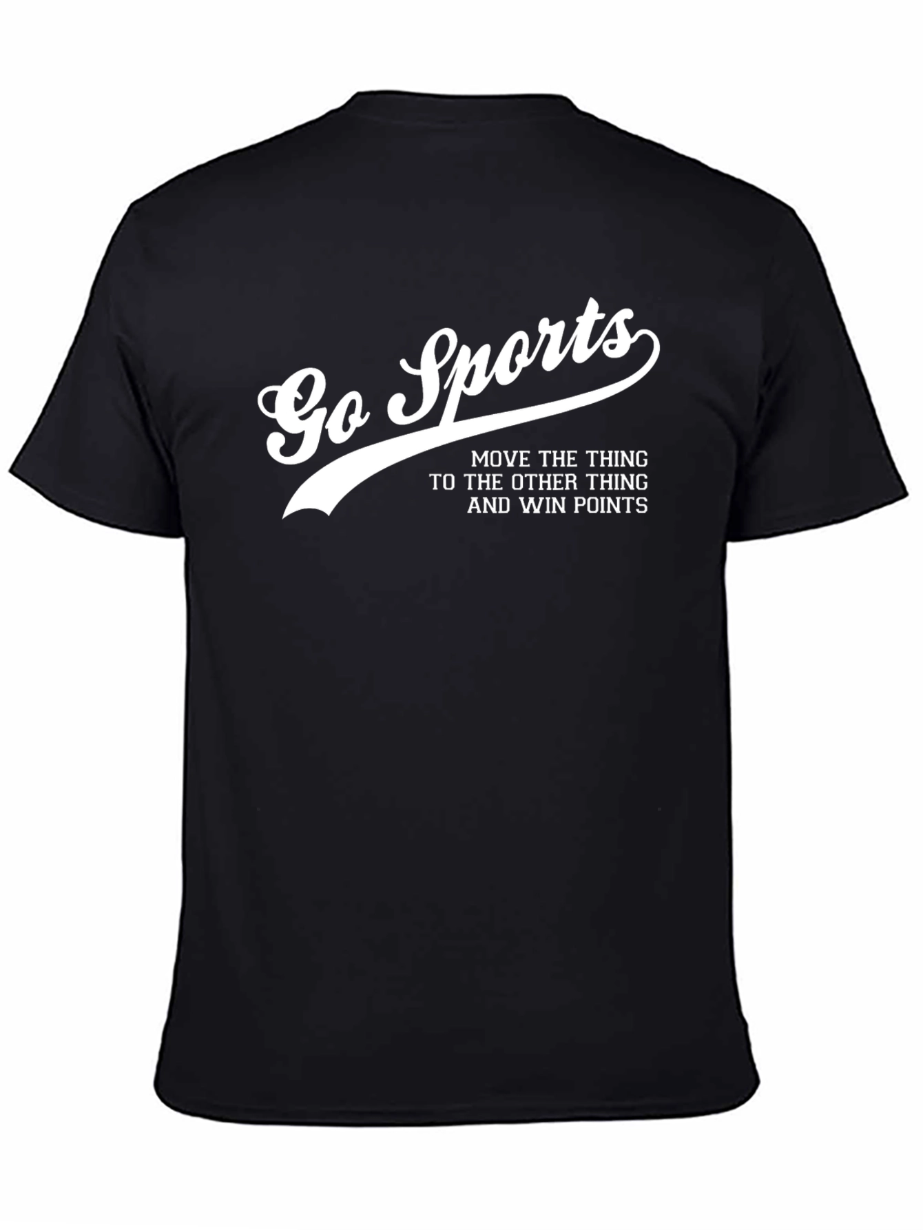 Go Sports Funny Slogan Graphic Tee
