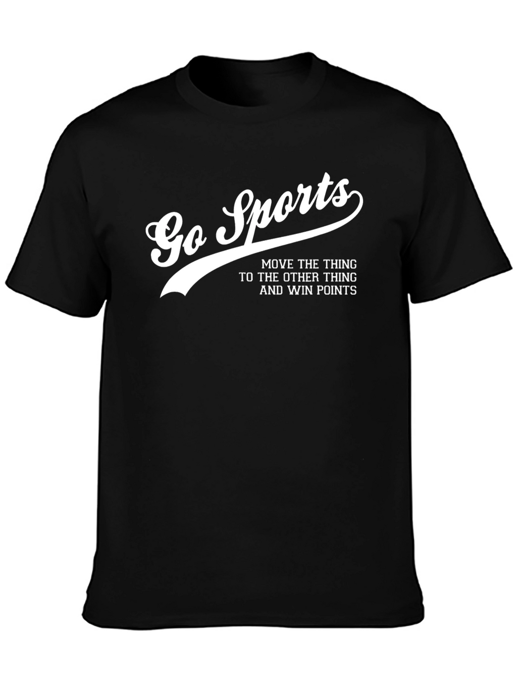 Go Sports Funny Slogan Graphic Tee