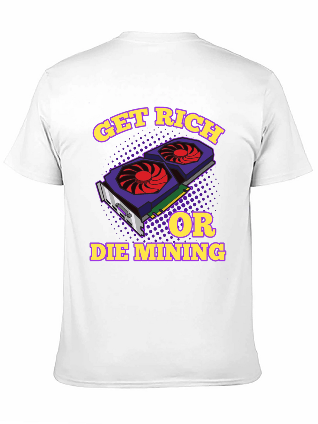 Get Rich or Die Mining Graphic T-Shirt