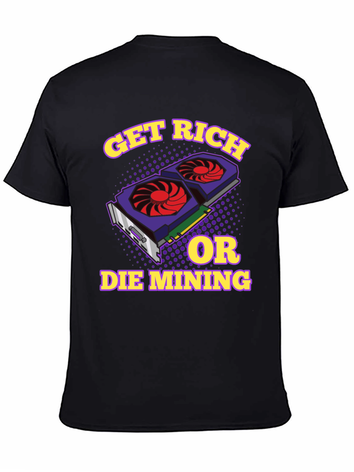 Get Rich or Die Mining Graphic T-Shirt