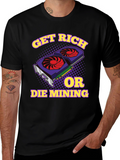 Get Rich or Die Mining Graphic T-Shirt