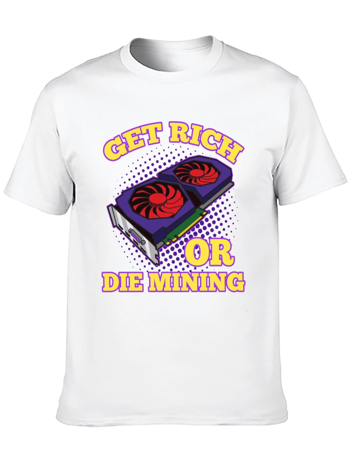 Get Rich or Die Mining Graphic T-Shirt