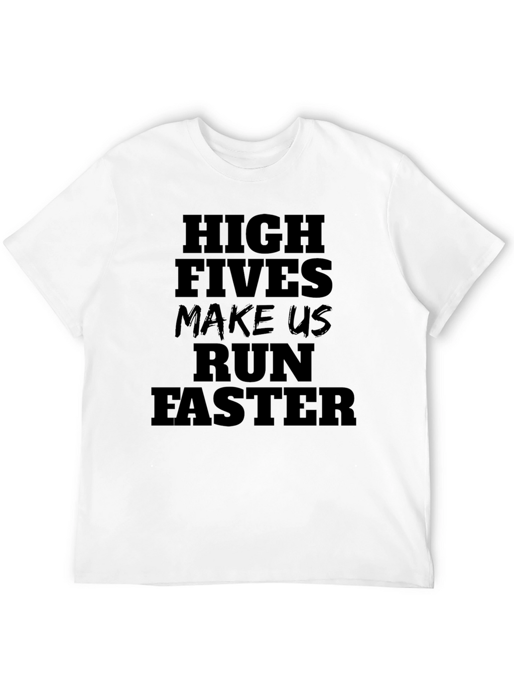 High Fives Make Us Run Faster Black T-Shirt