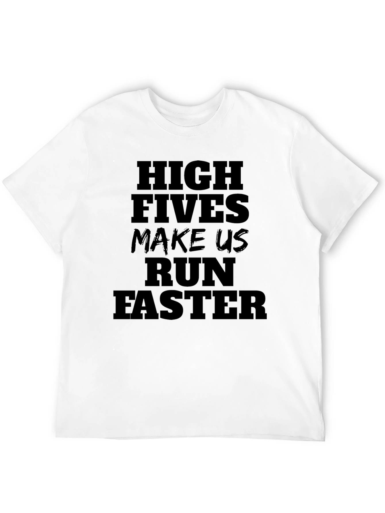 High Fives Make Us Run Faster Black T-Shirt