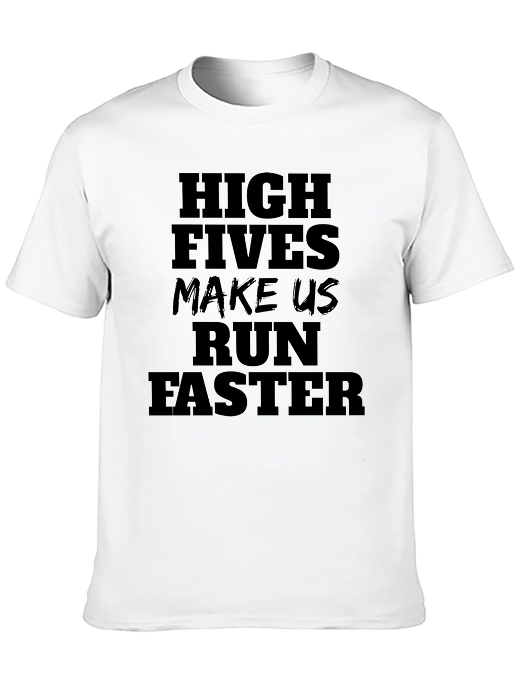 High Fives Make Us Run Faster Black T-Shirt