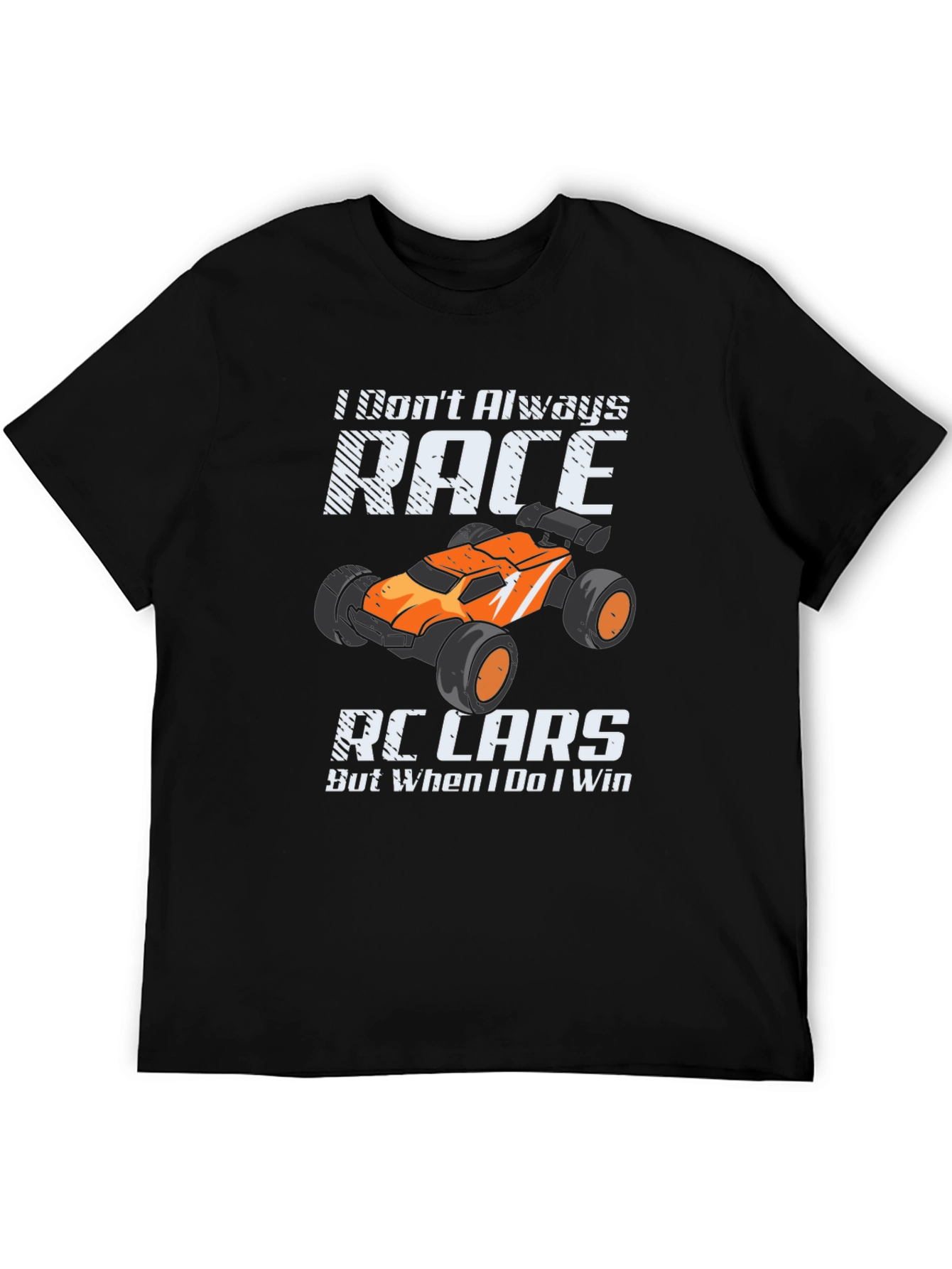 I Dont Always Race RC Cars Funny T-Shirt