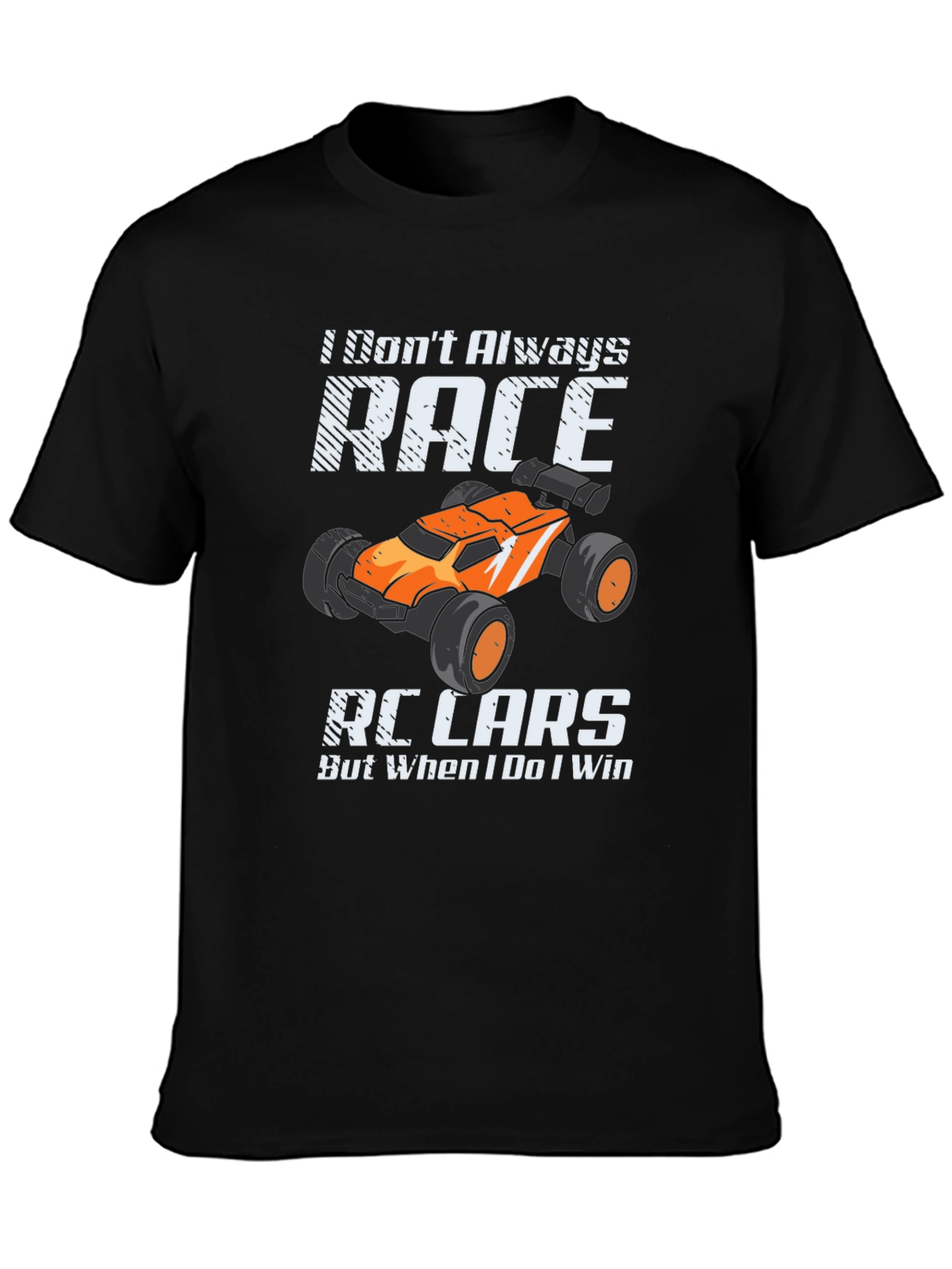 I Dont Always Race RC Cars Funny T-Shirt