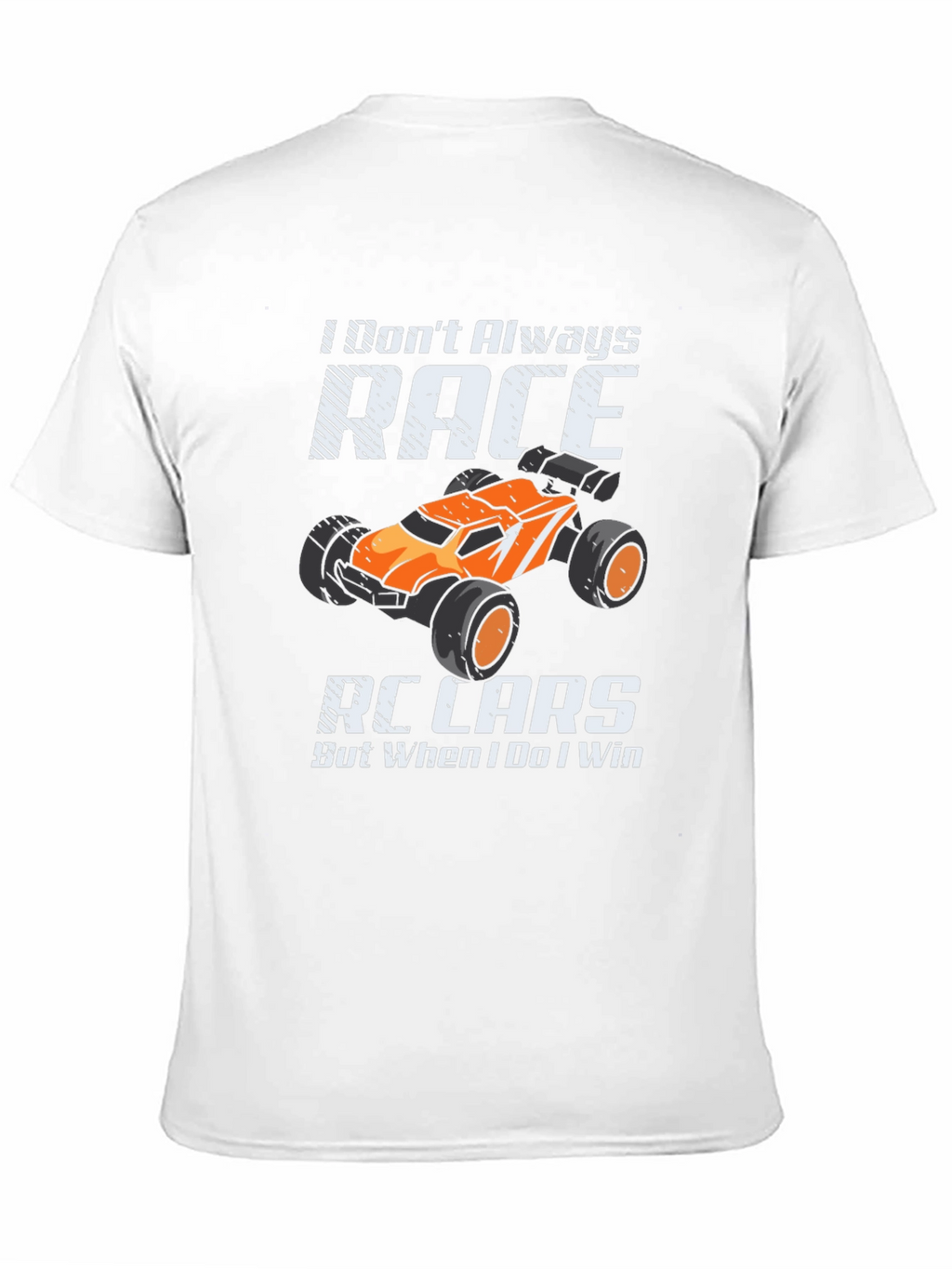 I Dont Always Race RC Cars Funny T-Shirt