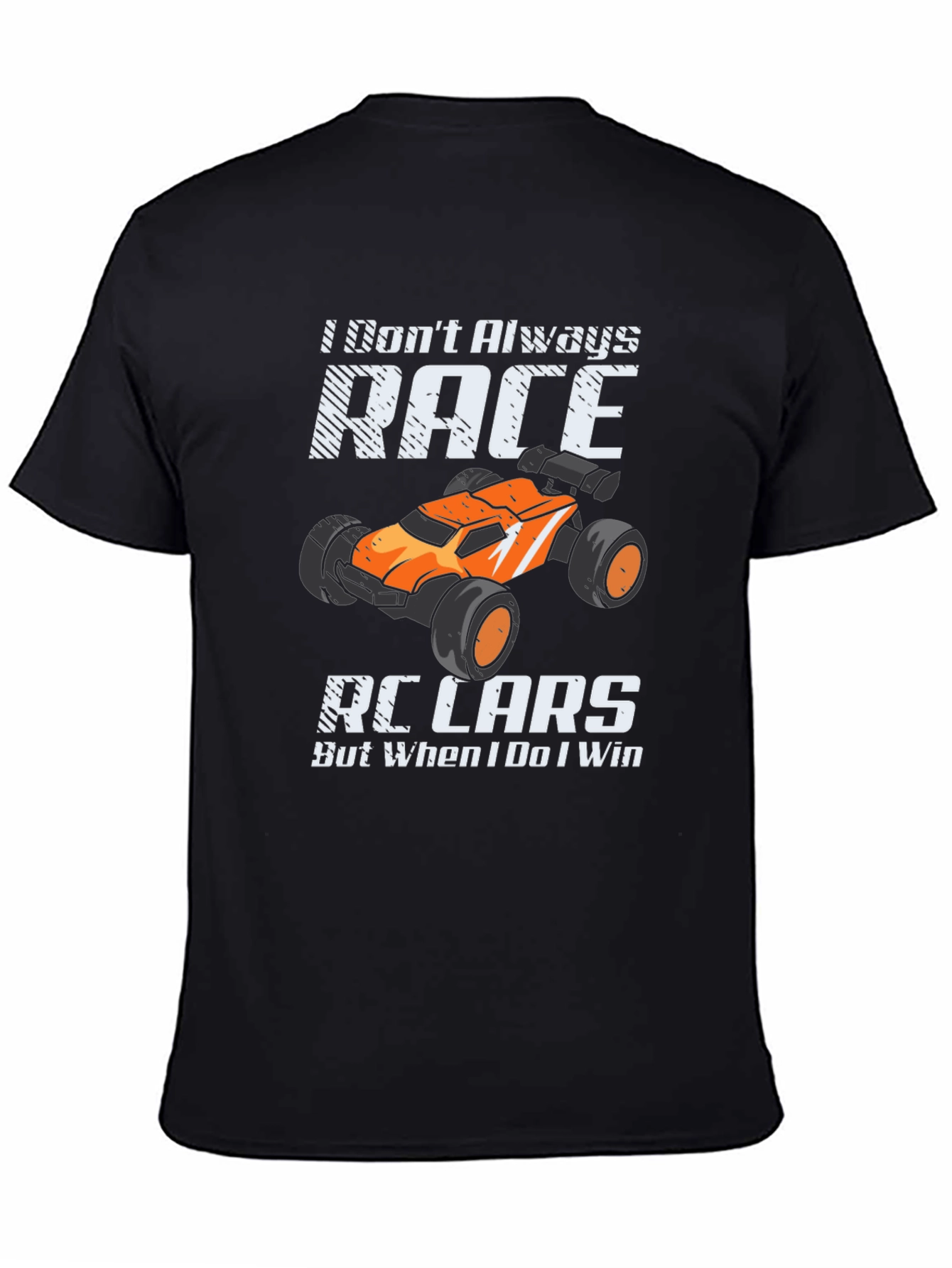 I Dont Always Race RC Cars Funny T-Shirt