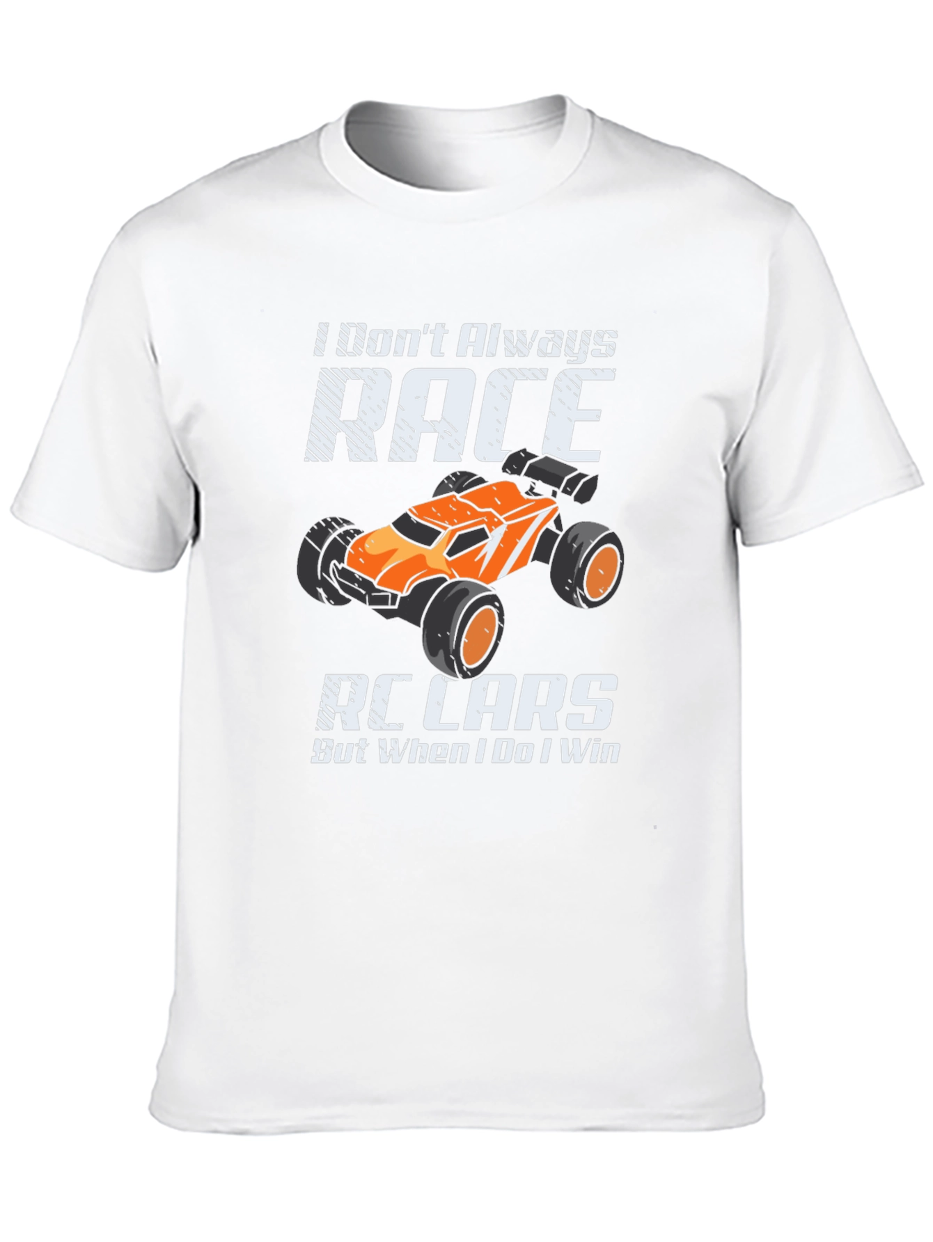 I Dont Always Race RC Cars Funny T-Shirt