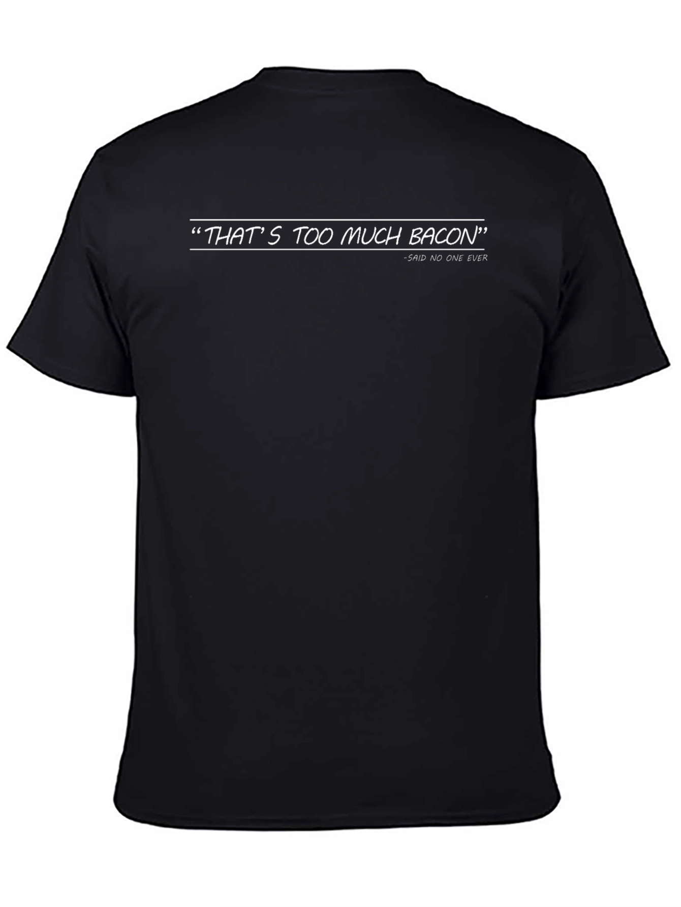 Thats Too Much Bacon T-Shirt - Funny Graphic Tee