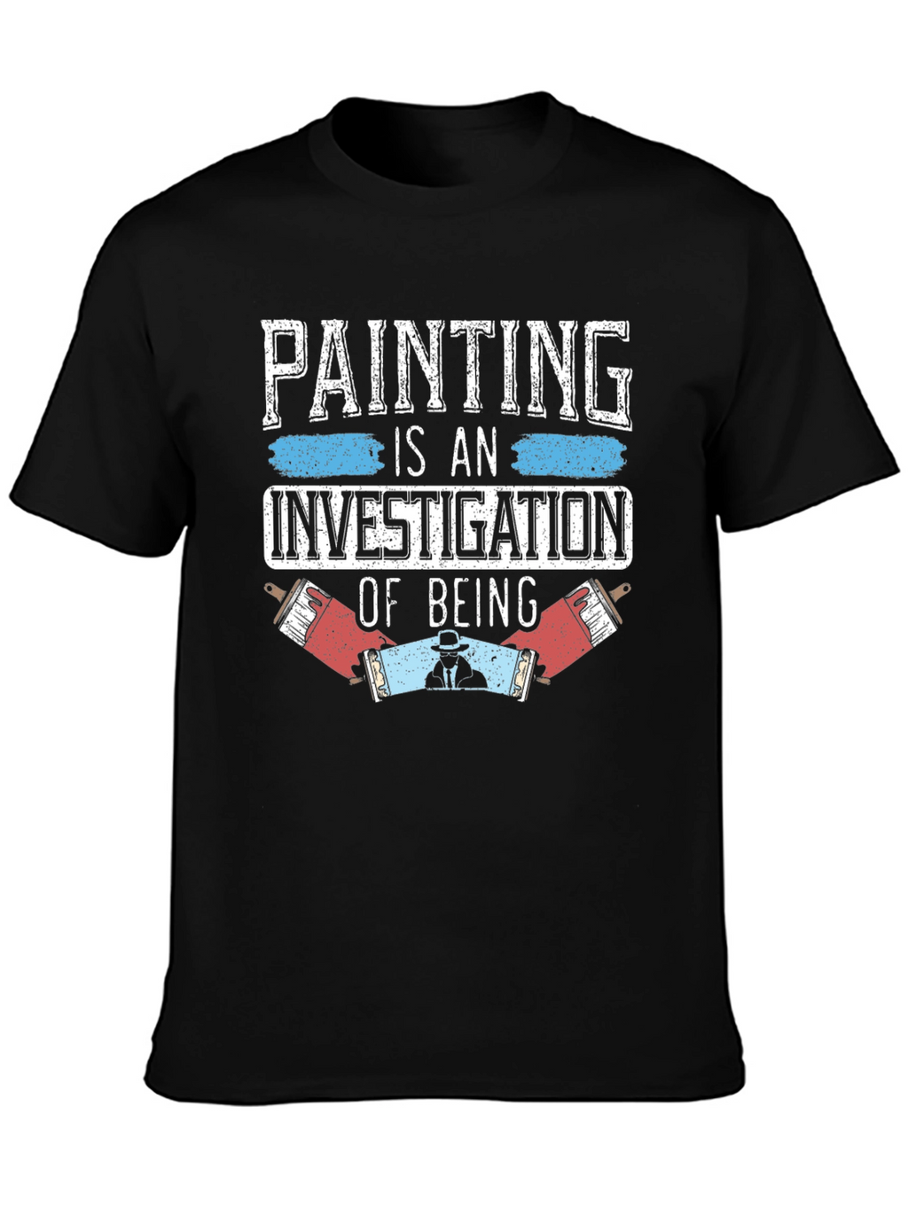 Painting is an Investigation T-Shirt