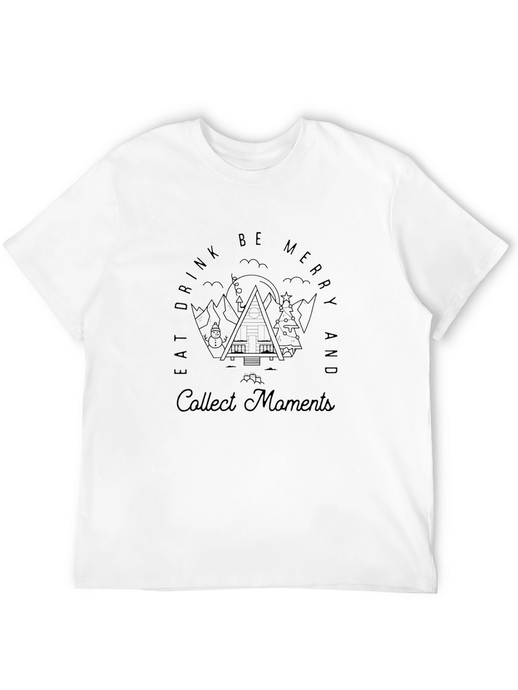 Eat Drink Be Merry and Collect Moments Graphic Tee