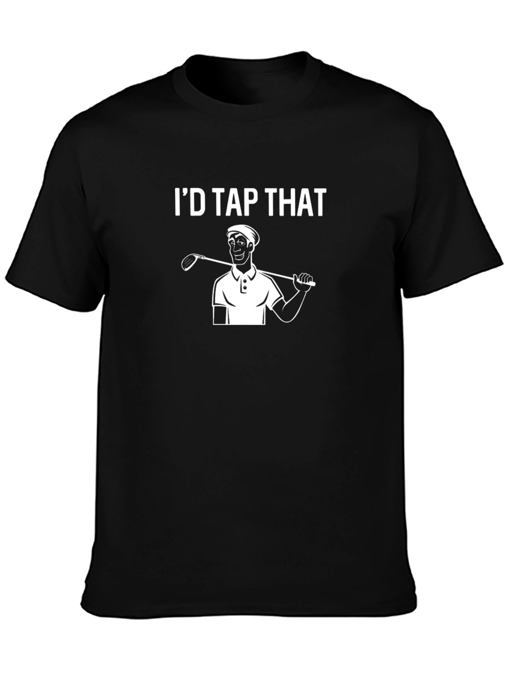 Id Tap That Golf T-Shirt Funny Golfer Tee