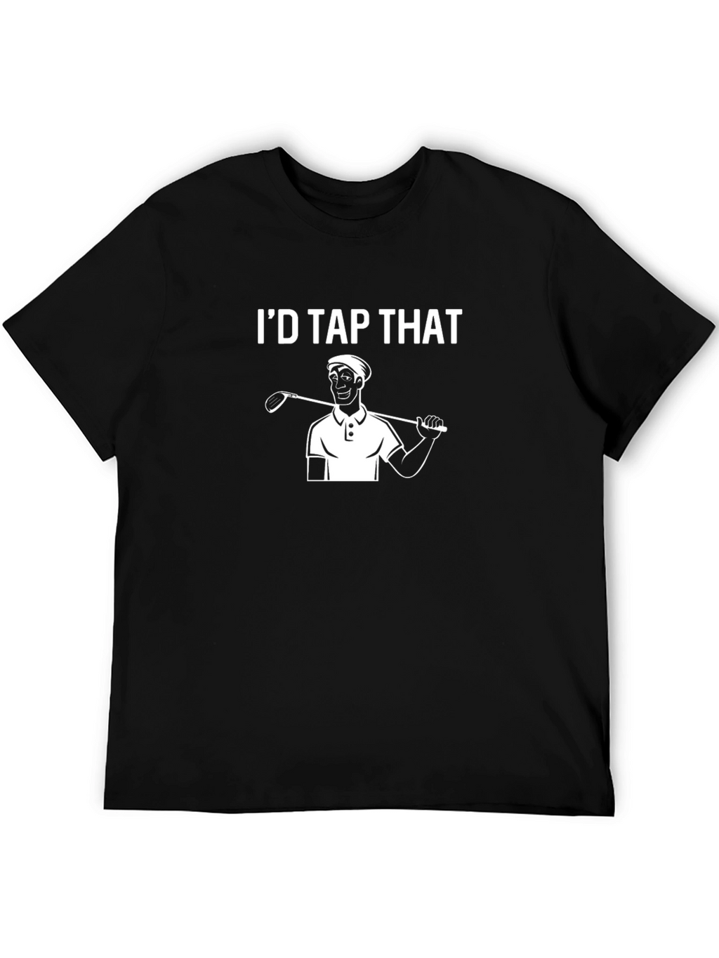 Id Tap That Golf T-Shirt Funny Golfer Tee