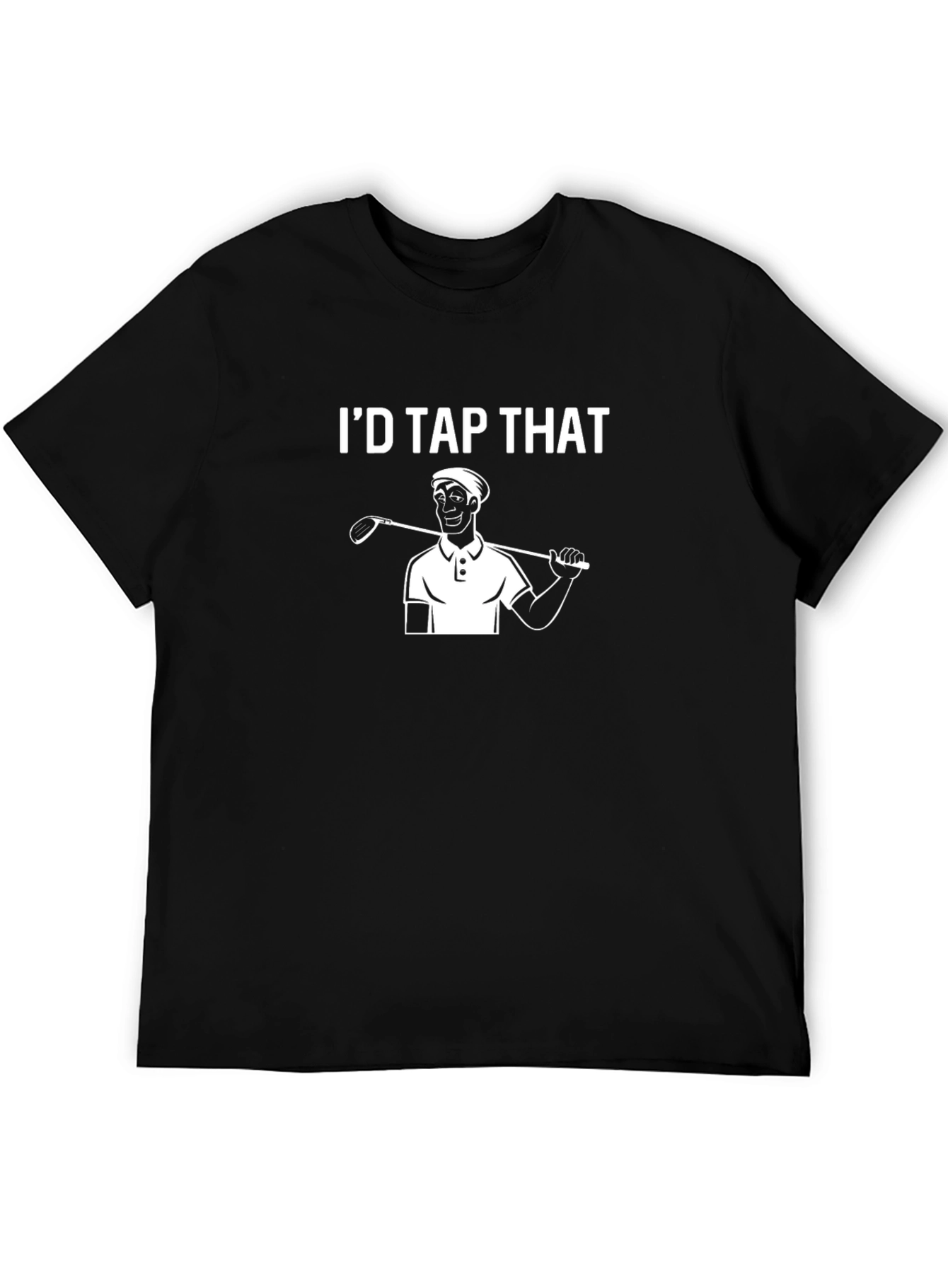 Id Tap That Golf T-Shirt Funny Golfer Tee