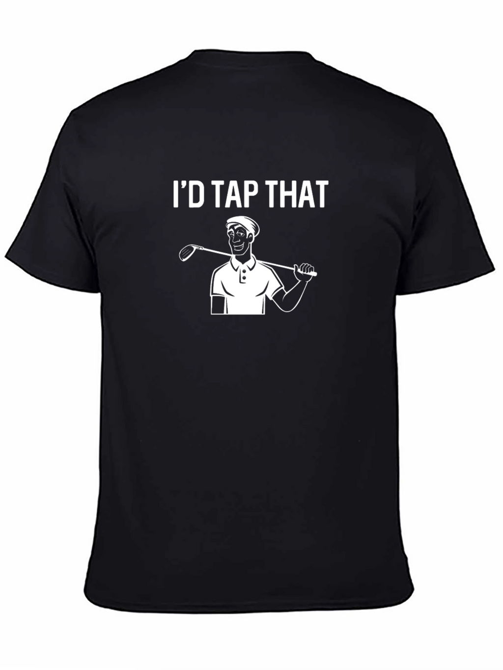 Id Tap That Golf T-Shirt Funny Golfer Tee