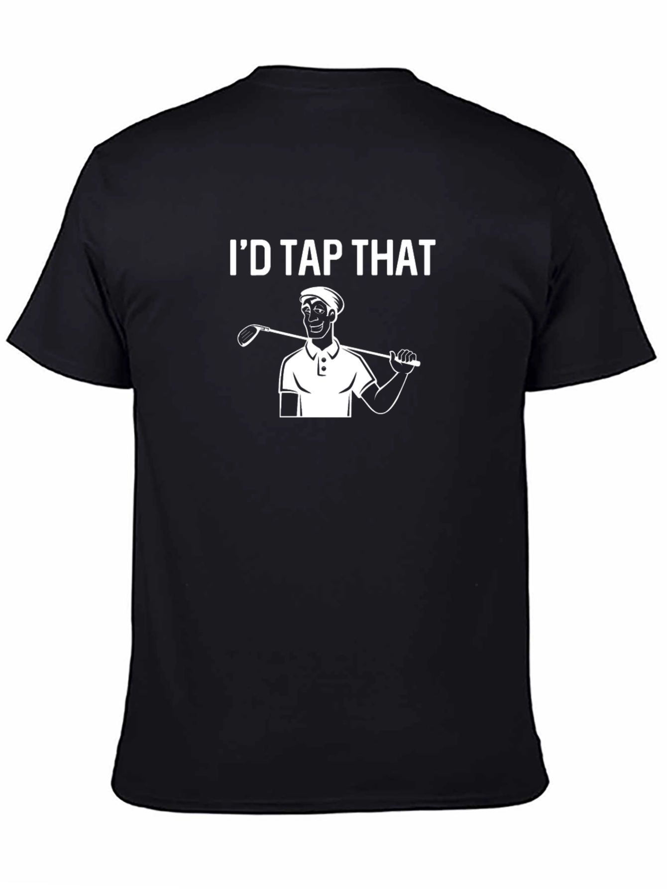 Id Tap That Golf T-Shirt Funny Golfer Tee