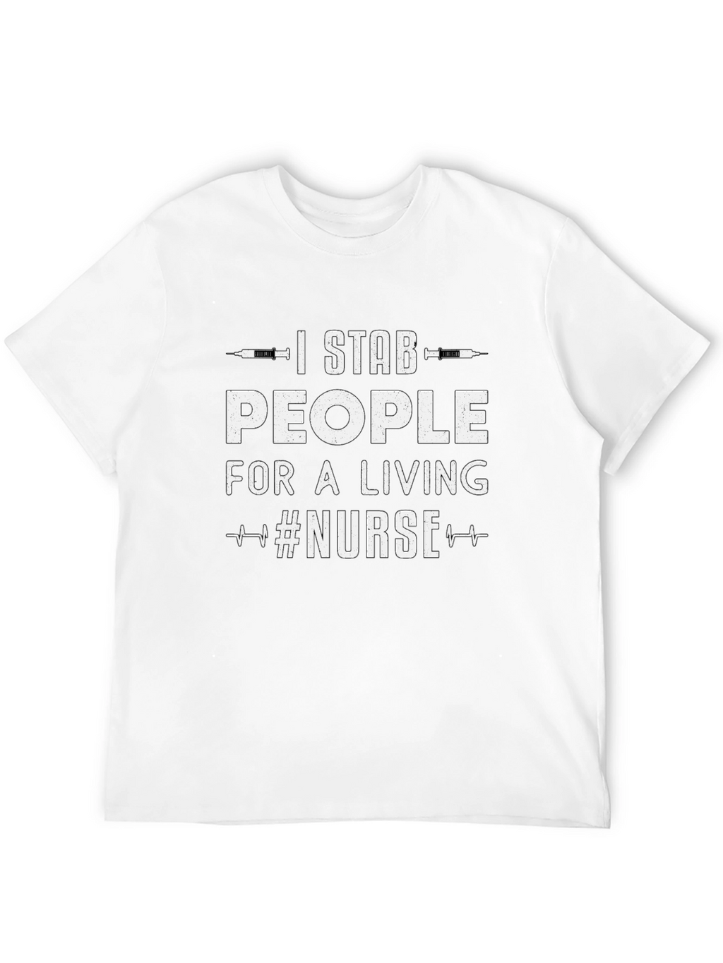 I Stab People For a Living Nurse T-Shirt