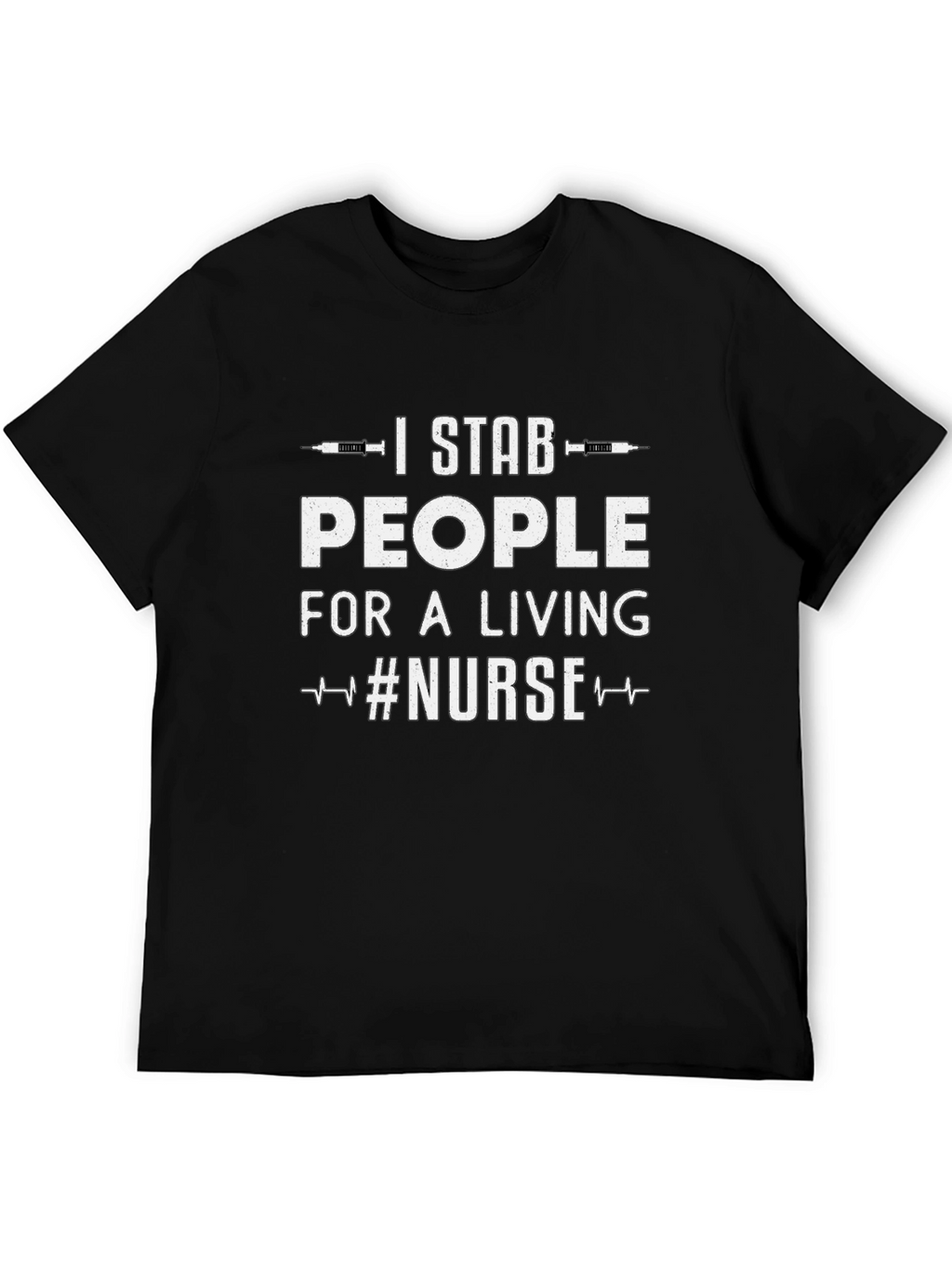 I Stab People For a Living Nurse T-Shirt