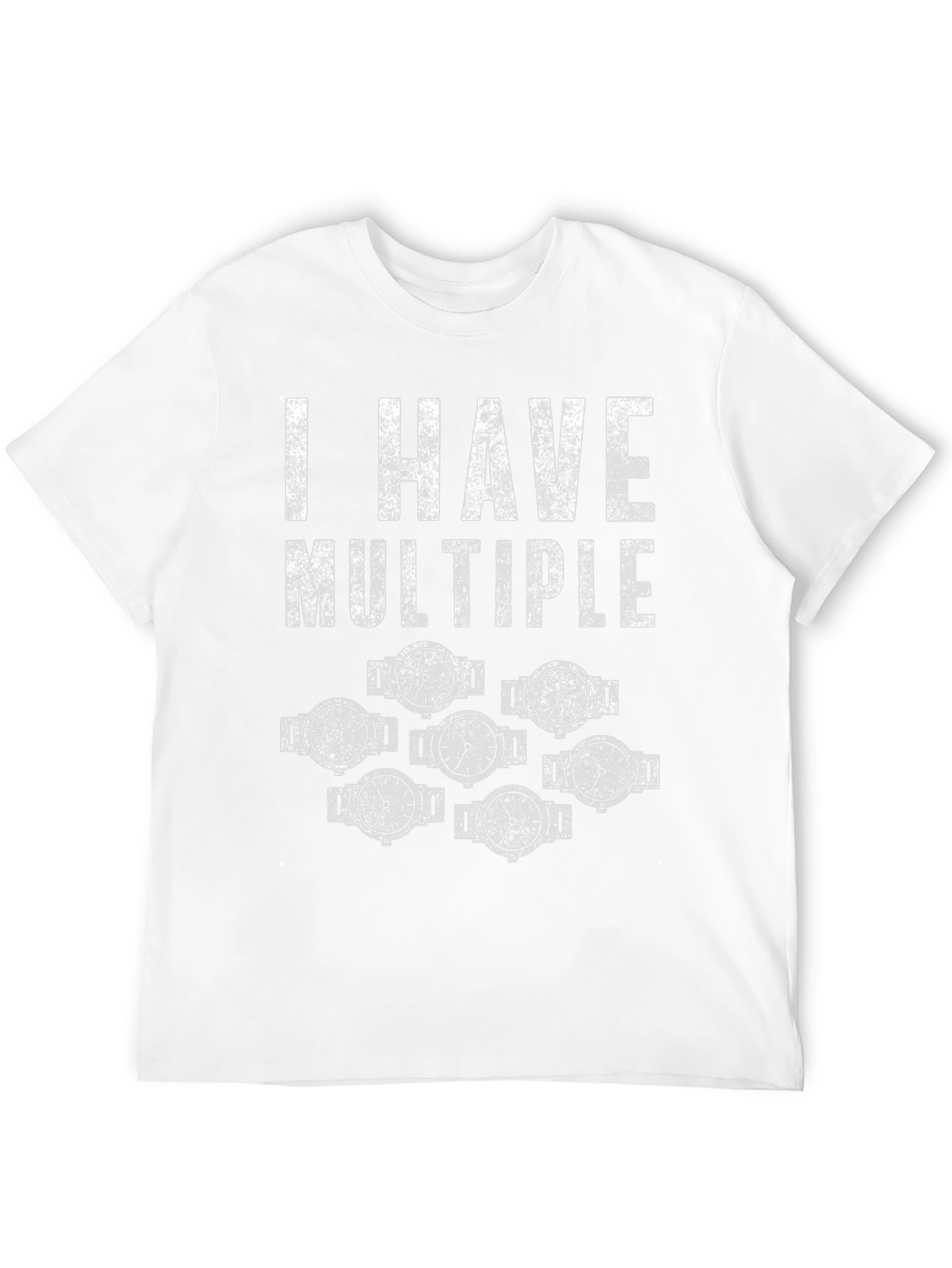 I Have Multiple Watches Funny T-Shirt