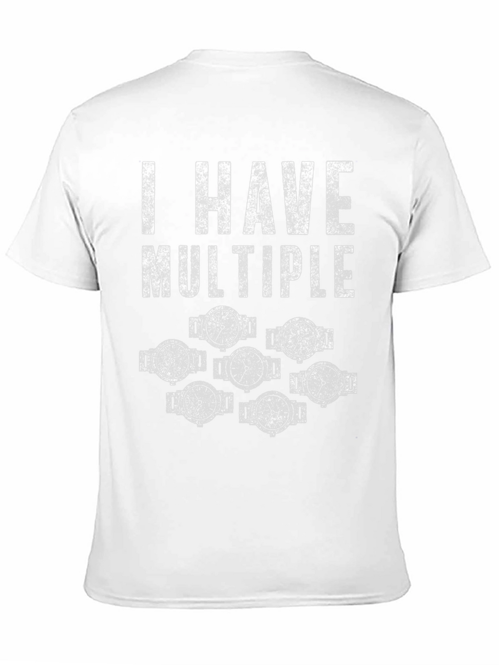 I Have Multiple Watches Funny T-Shirt