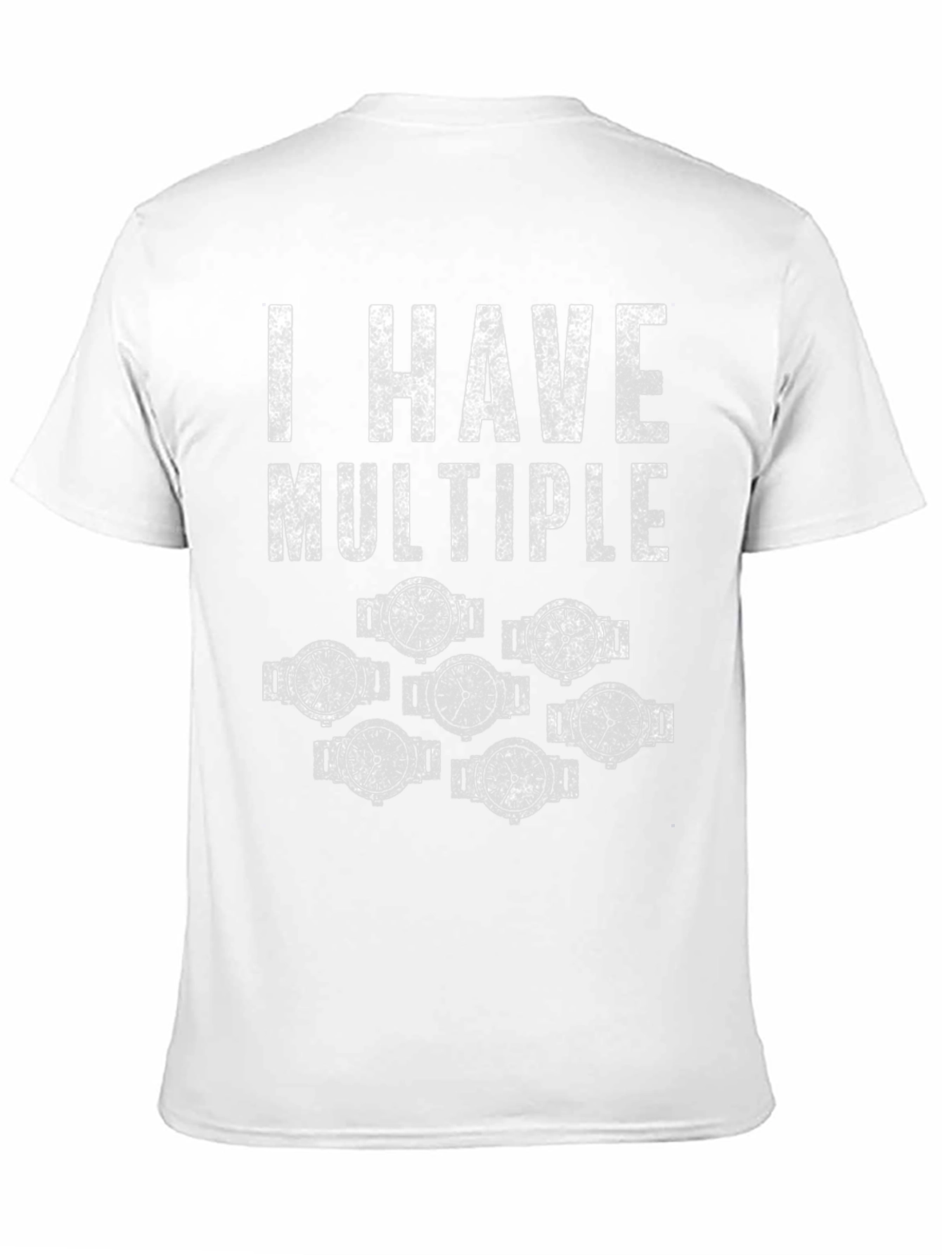 I Have Multiple Watches Funny T-Shirt