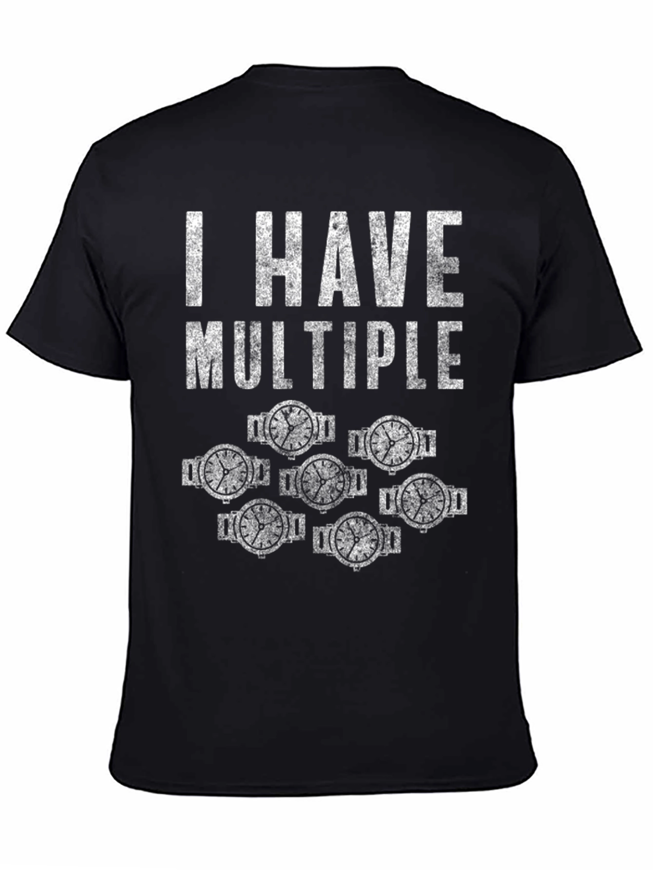 I Have Multiple Watches Funny T-Shirt