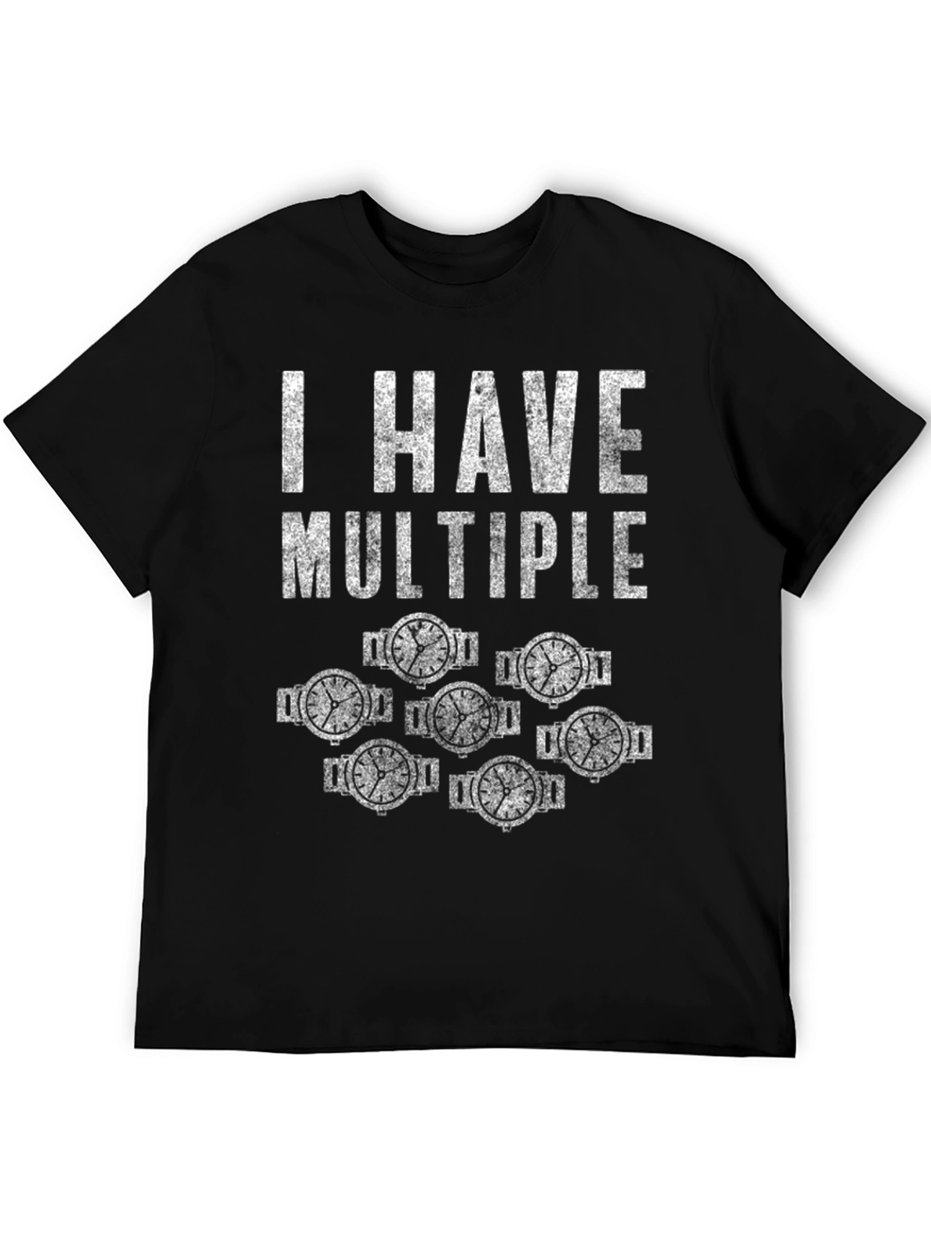 I Have Multiple Watches Funny T-Shirt