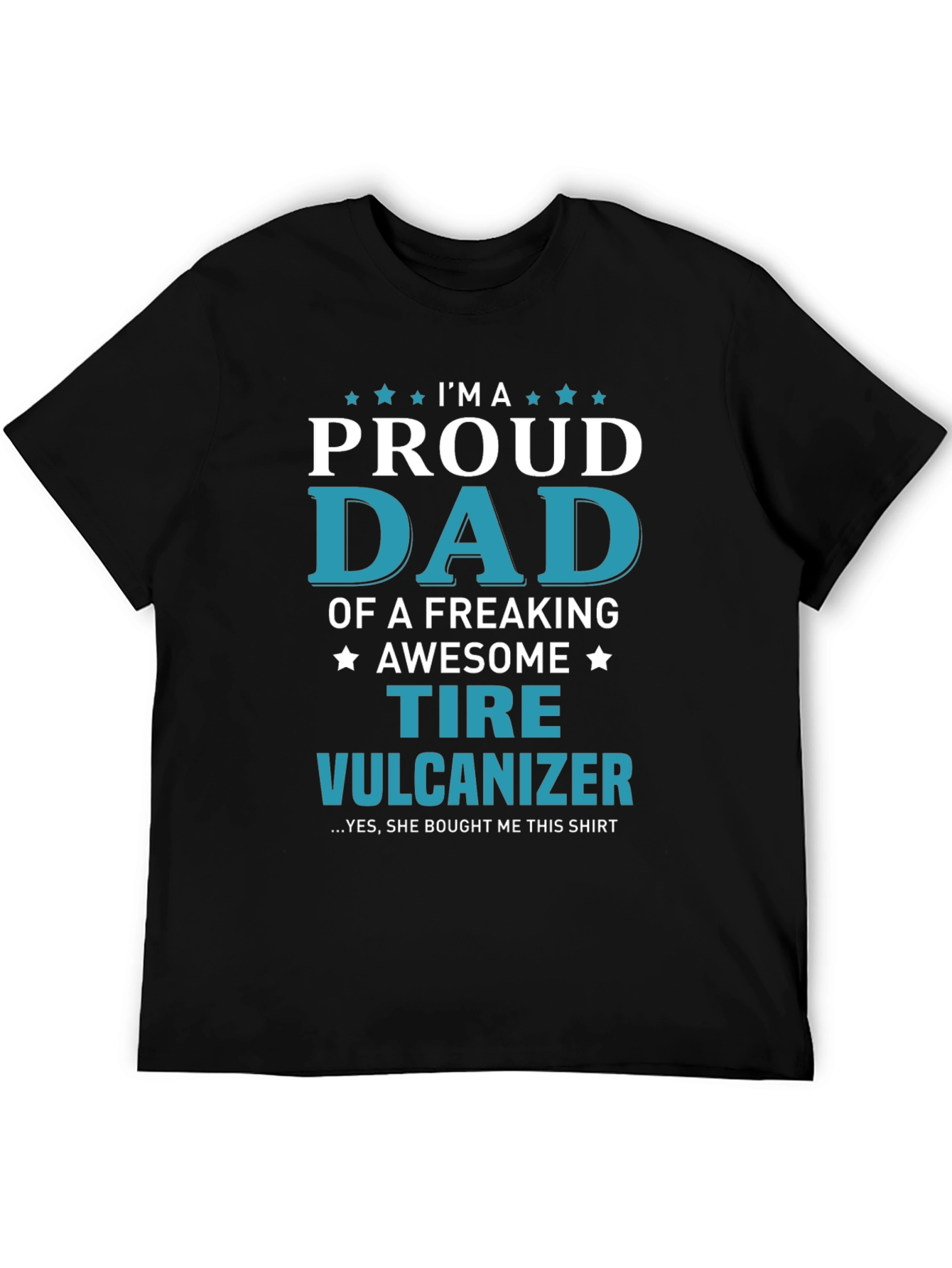 Proud Dad Tire Vulcanizer T-Shirt - Funny Gift for Fathers