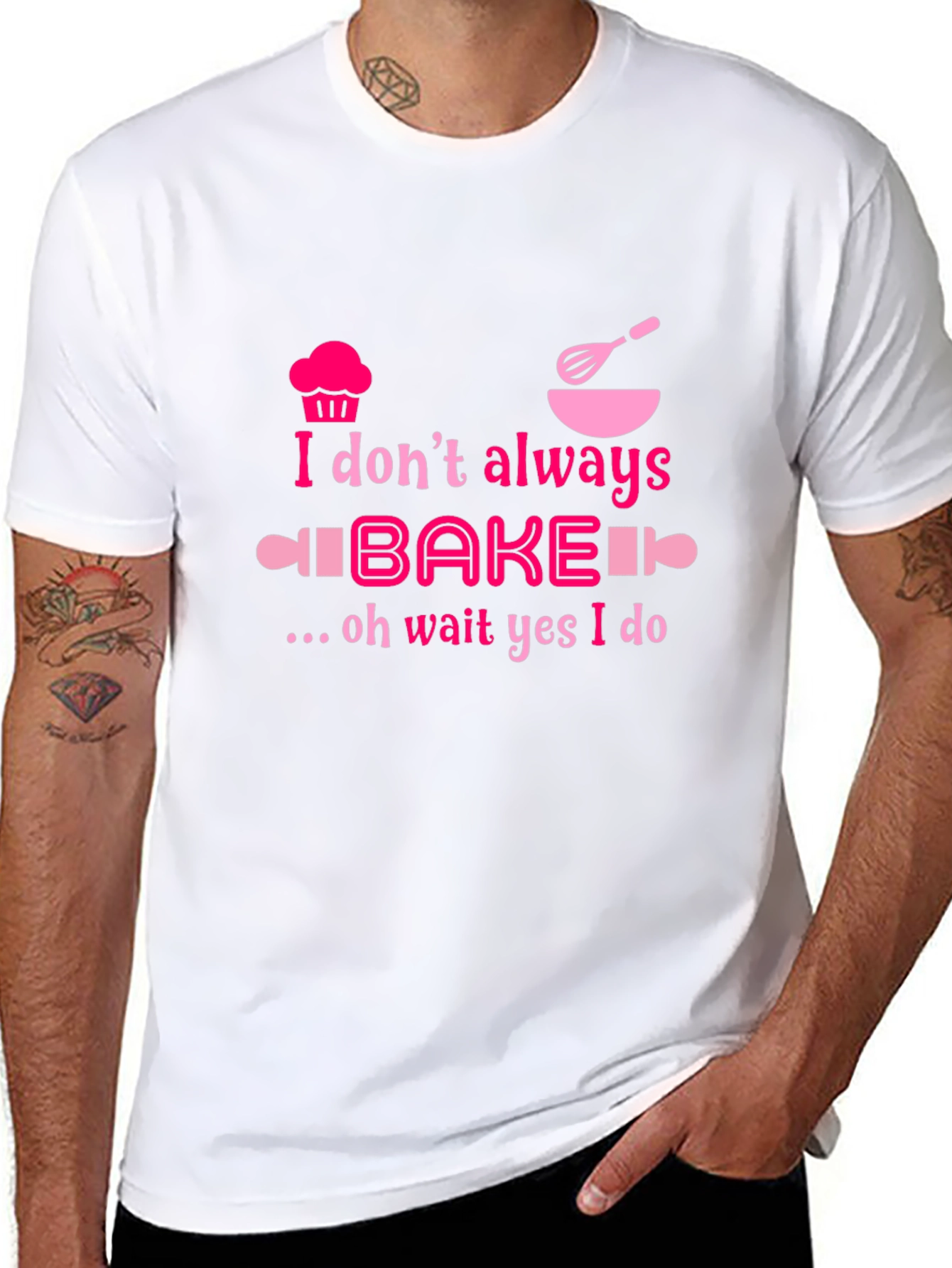 Baking Humor T-Shirt - I Dont Always Bake Oh Wait Yes I Do