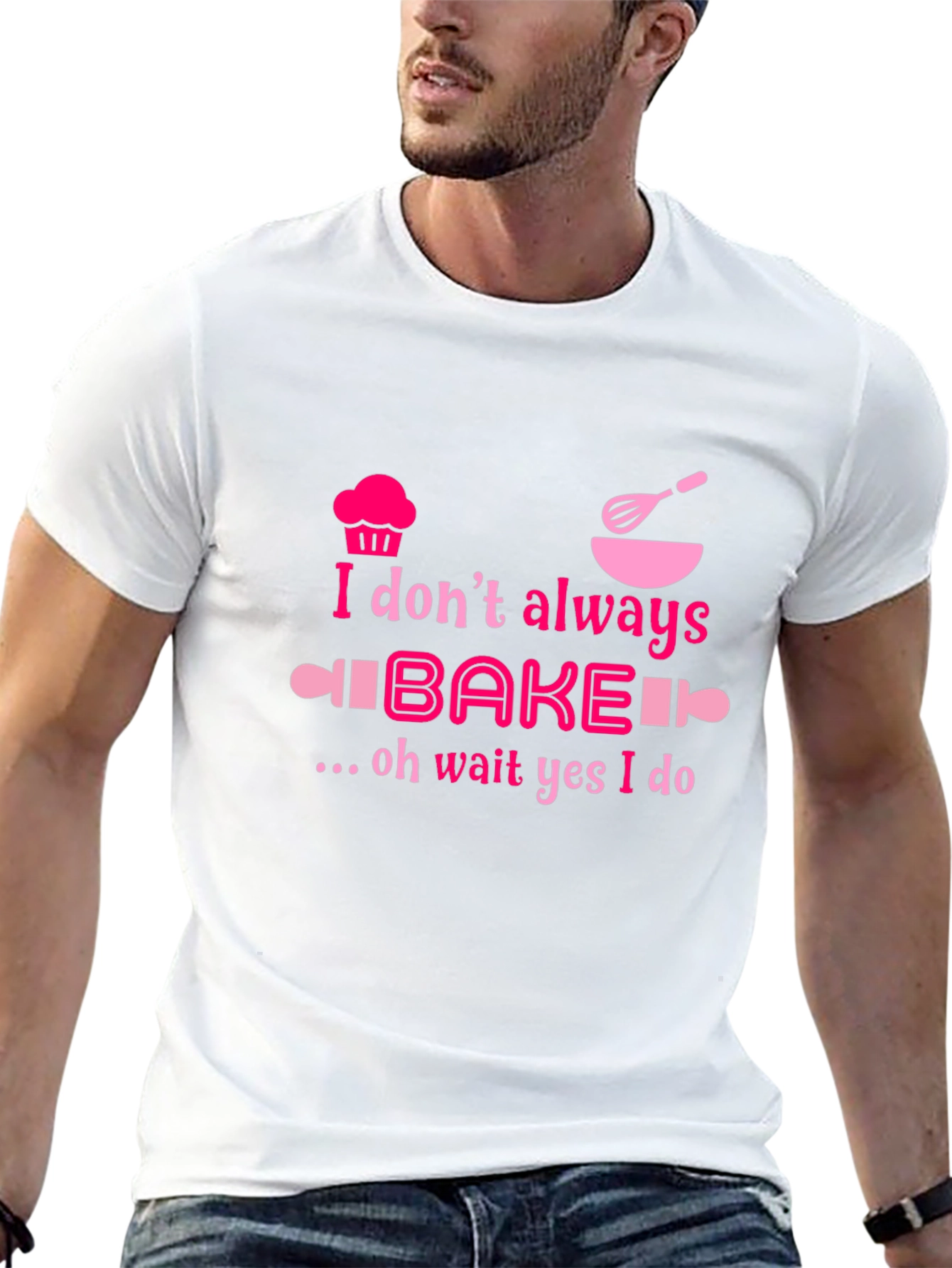 Baking Humor T-Shirt - I Dont Always Bake Oh Wait Yes I Do