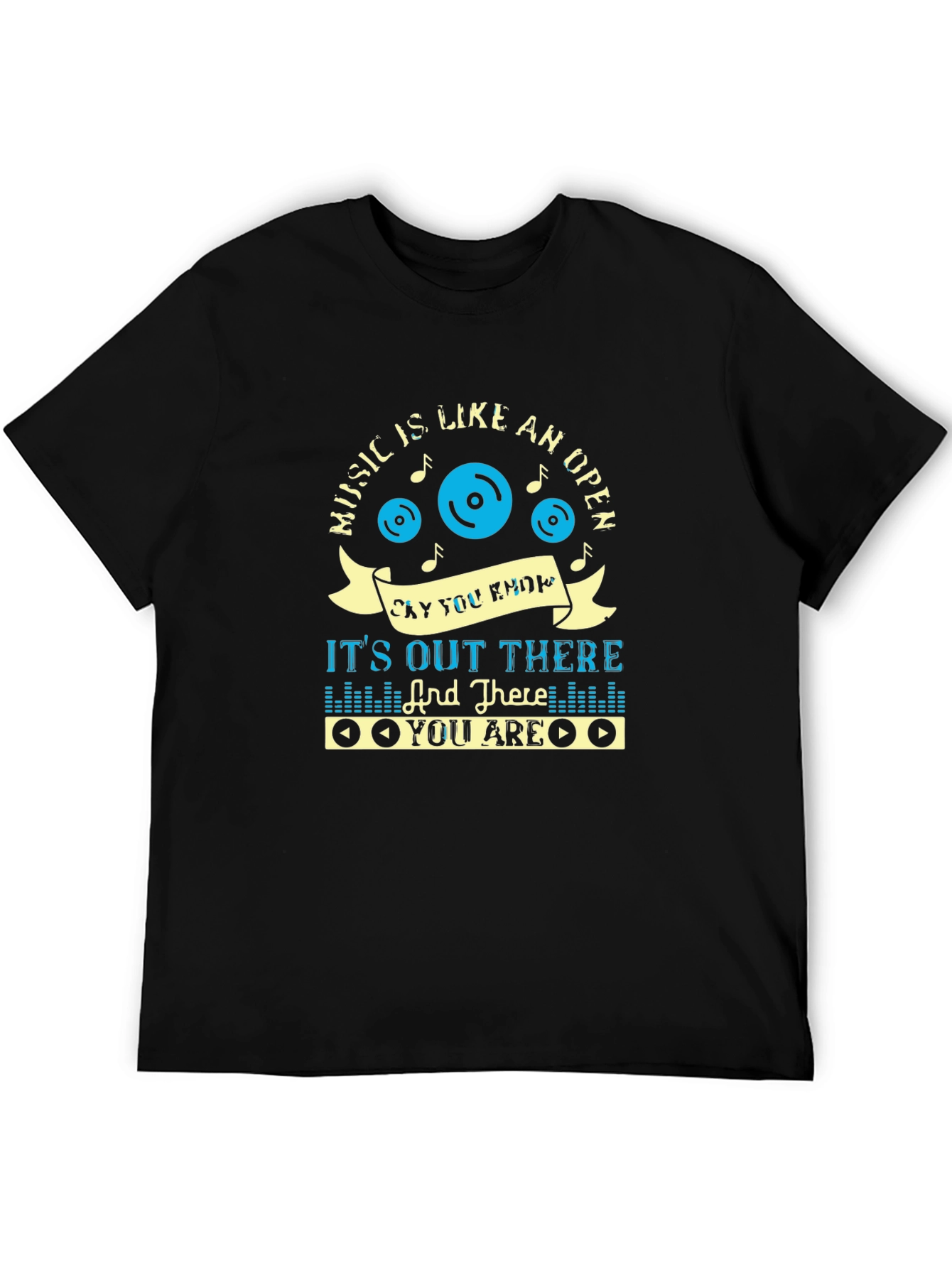 Music Lover Tee: Its Out There And There You Are T-Shirt