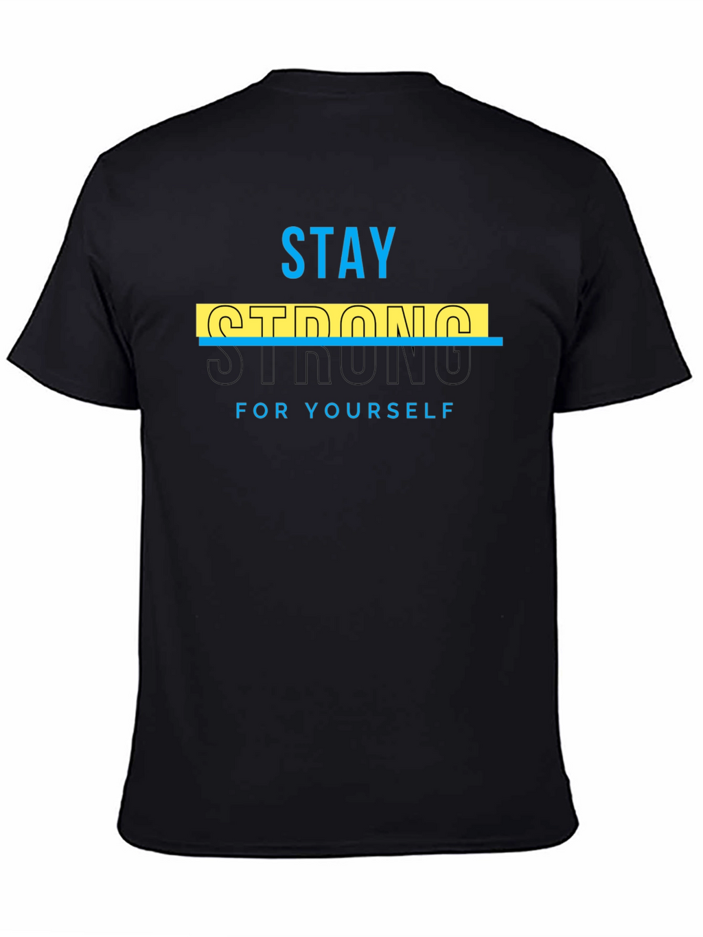 Stay Strong Tee - Motivational Graphic T-Shirt