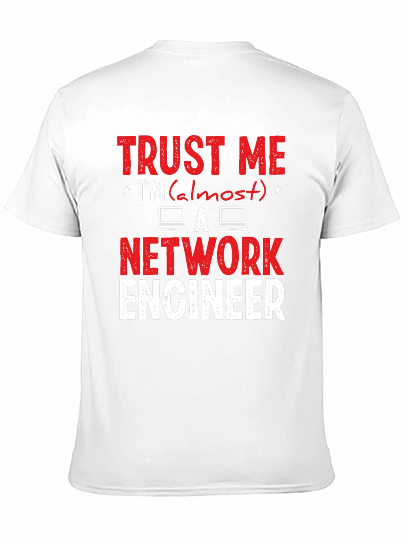 Trust Me Im Almost a Network Engineer T-Shirt