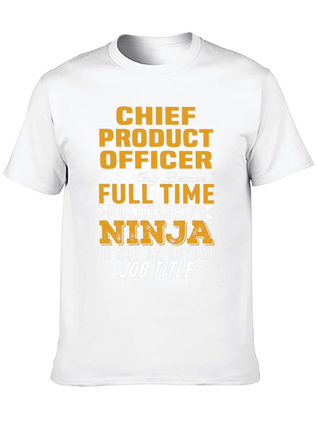 Chief Product Officer Full Time Multitasking Ninja T-Shirt
