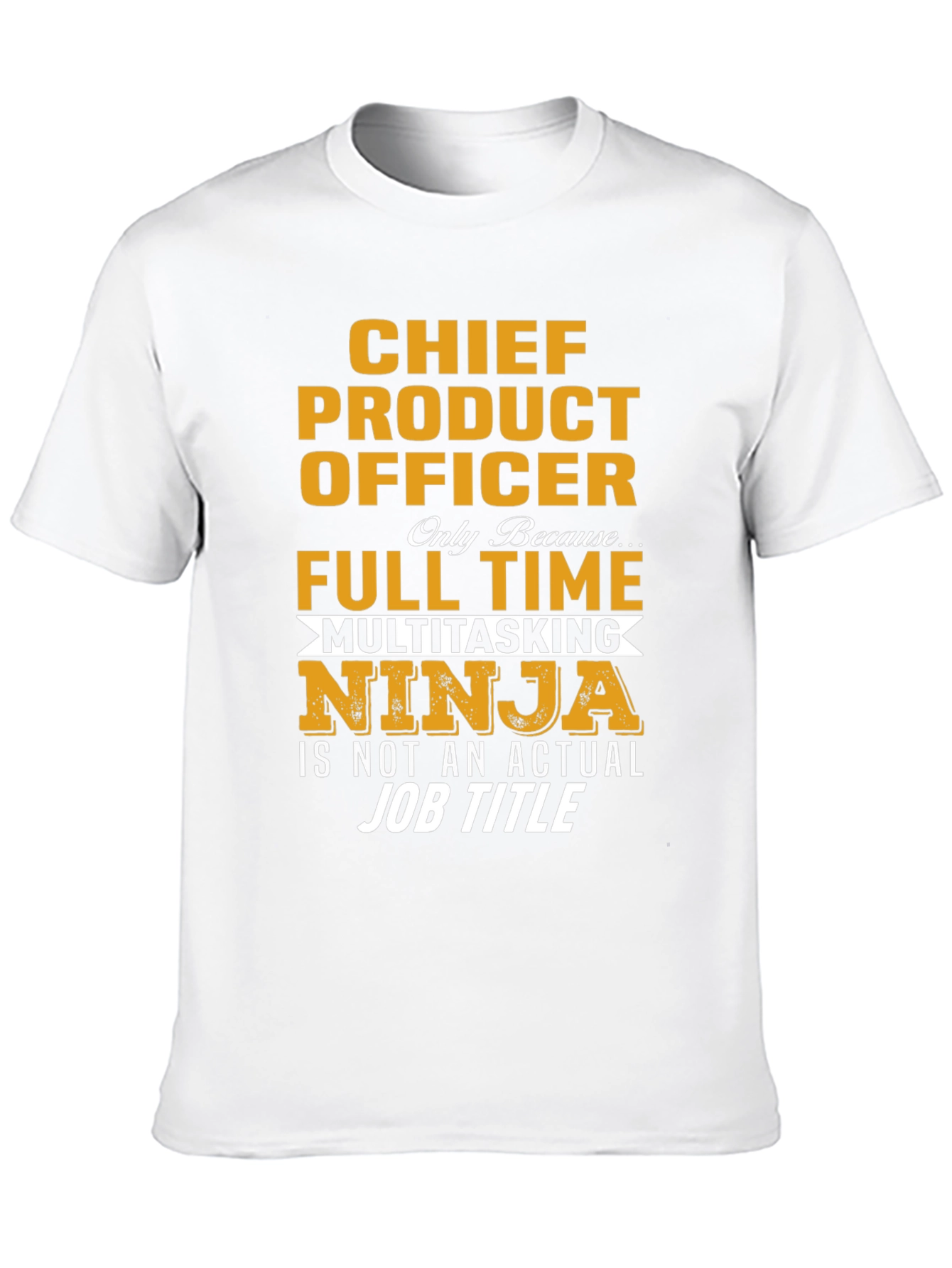 Chief Product Officer Full Time Multitasking Ninja T-Shirt