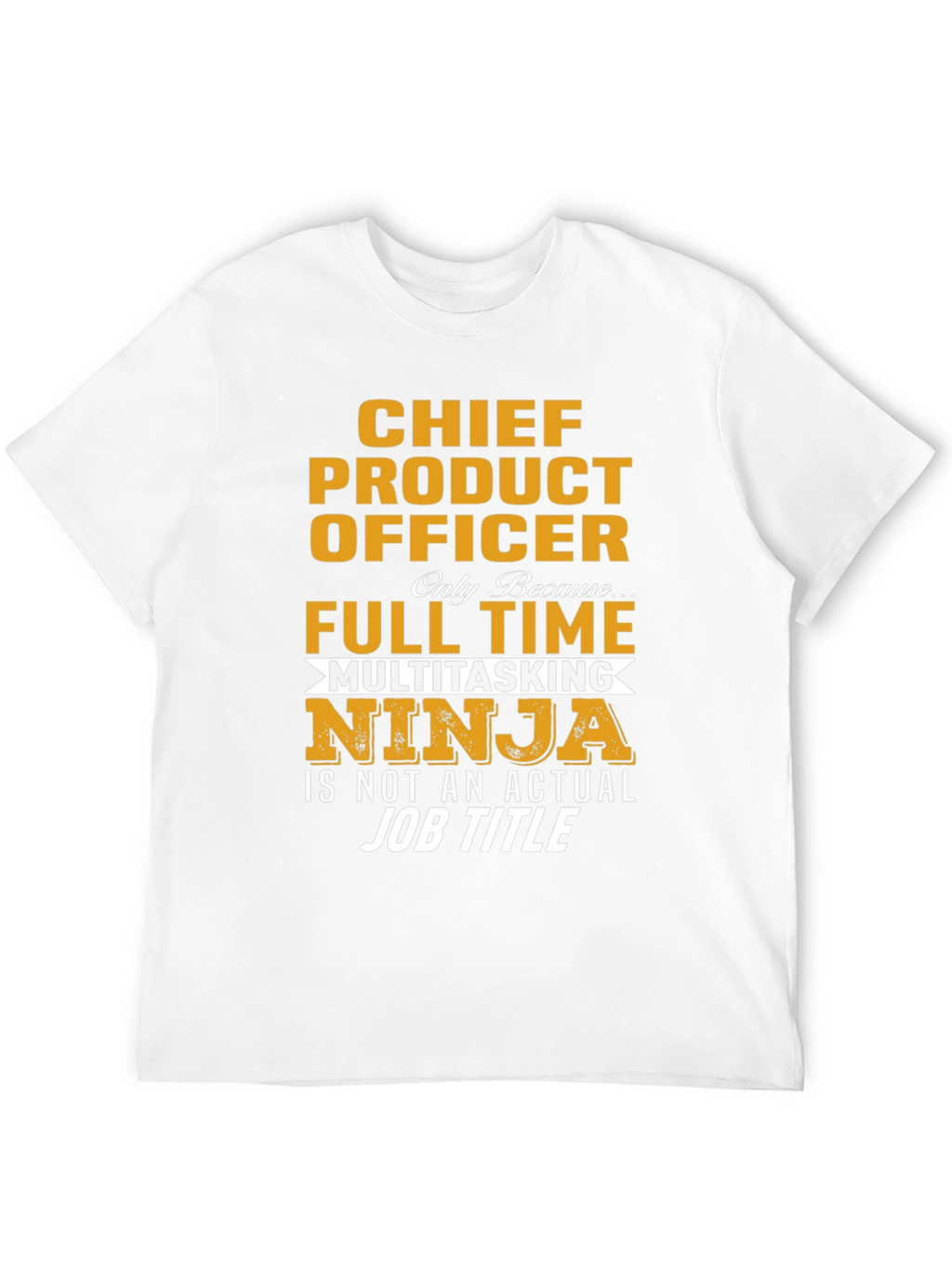 Chief Product Officer Full Time Multitasking Ninja T-Shirt